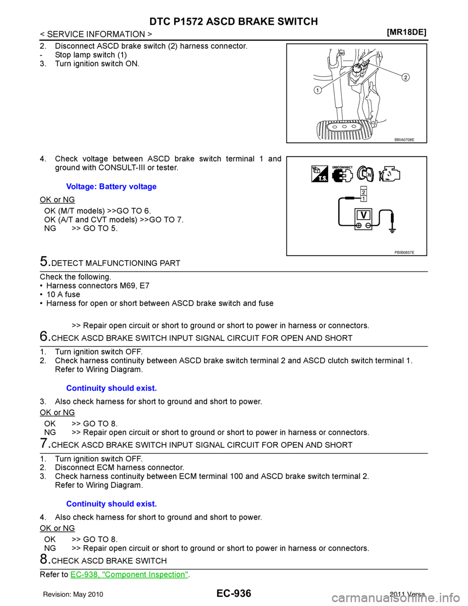 NISSAN LATIO 2011  Service Repair Manual EC-936
< SERVICE INFORMATION >[MR18DE]
DTC P1572 ASCD BRAKE SWITCH
2. Disconnect ASCD brake switch (2) harness connector.
- Stop lamp switch (1)
3. Turn ignition switch ON.
4. Check voltage between AS