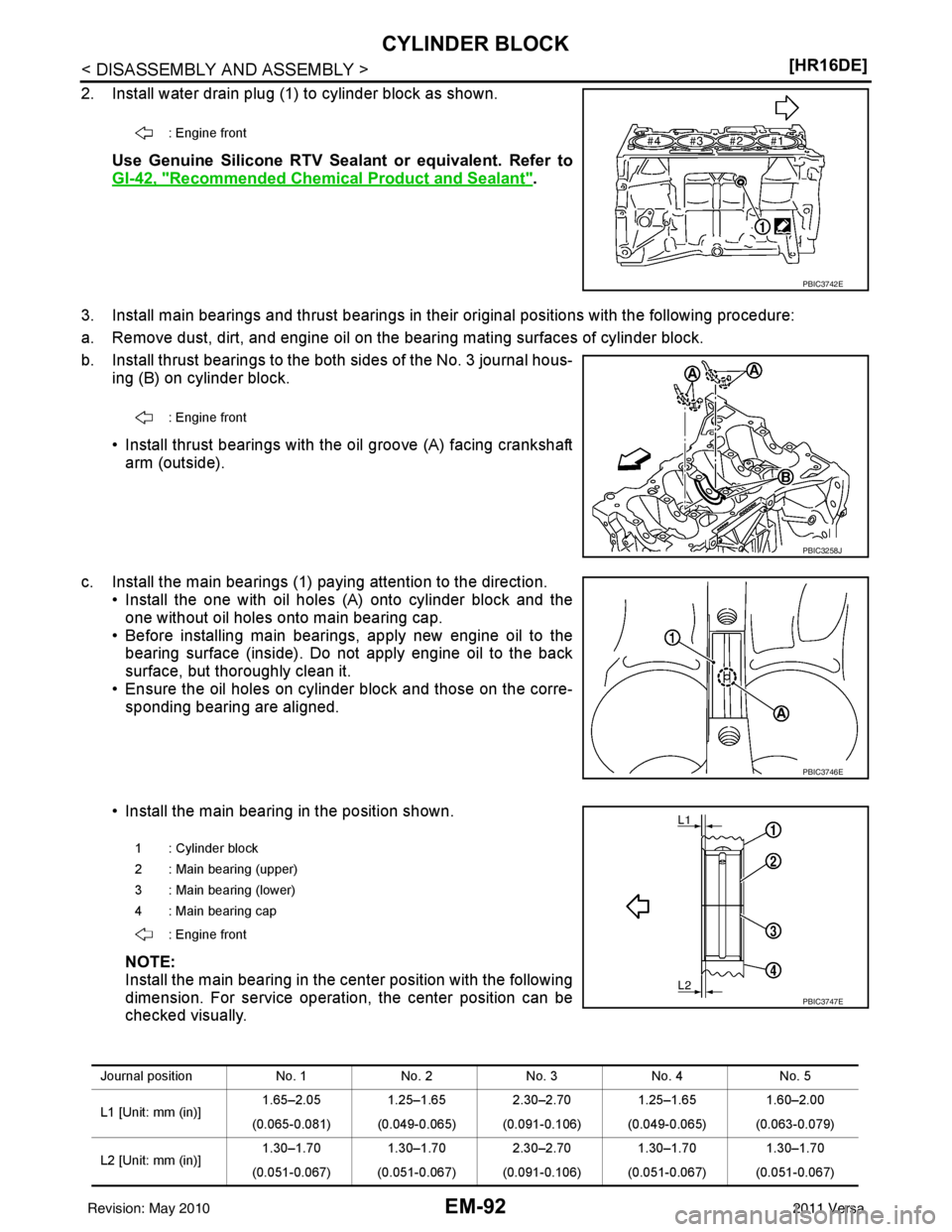 NISSAN LATIO 2011  Service Repair Manual EM-92
< DISASSEMBLY AND ASSEMBLY >[HR16DE]
CYLINDER BLOCK
2. Install water drain plug (1) to cylinder block as shown. 
Use Genuine Silicone RTV Sealant or equivalent. Refer to
GI-42, "
Recommended Che
