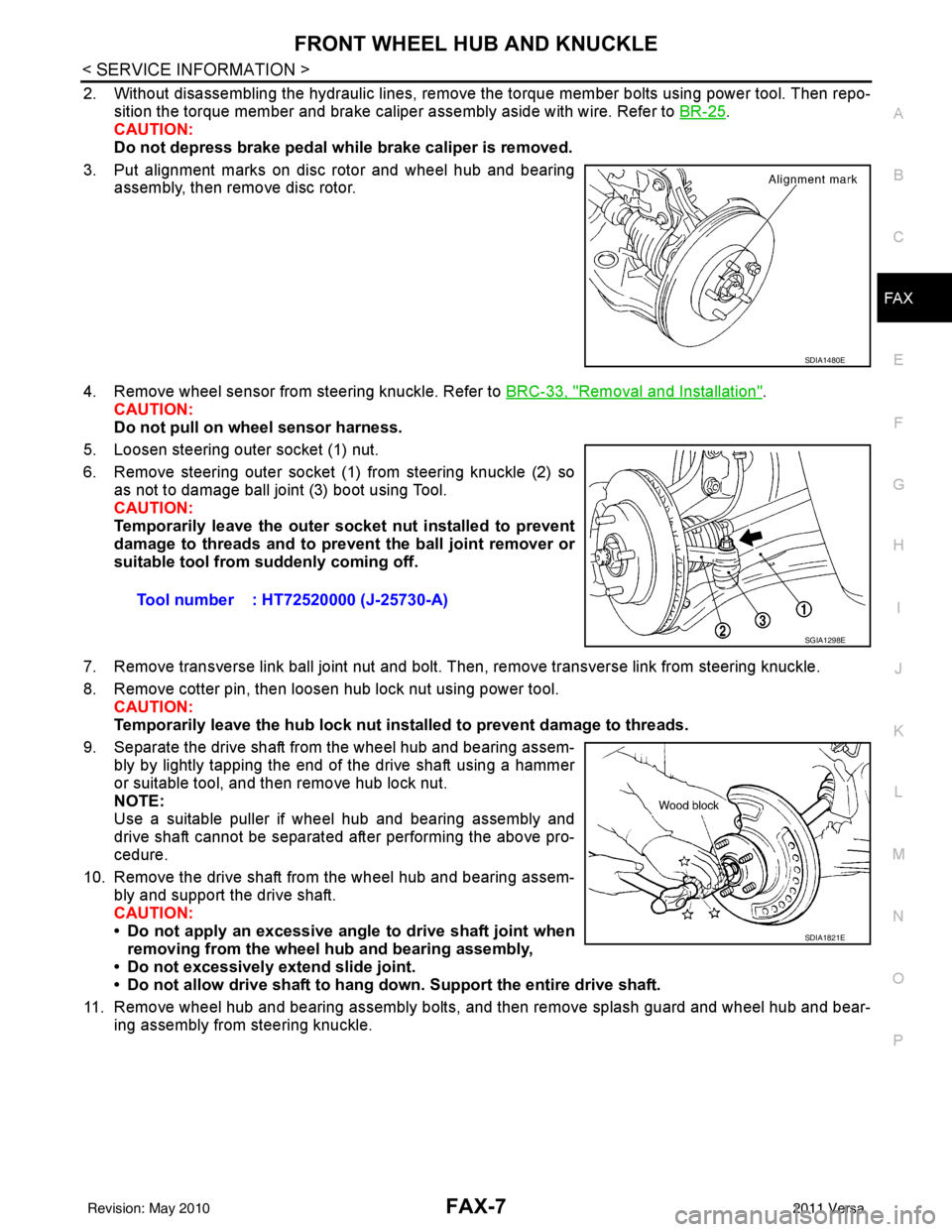 NISSAN LATIO 2011  Service Repair Manual FRONT WHEEL HUB AND KNUCKLEFAX-7
< SERVICE INFORMATION >
CEF
G H
I
J
K L
M A
B
FA X
N
O P
2. Without disassembling the hydraulic lines, remove the torque member bolts using power tool. Then repo- siti