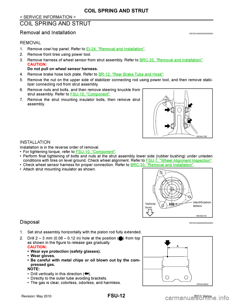 NISSAN LATIO 2011  Service Repair Manual FSU-12
< SERVICE INFORMATION >
COIL SPRING AND STRUT
COIL SPRING AND STRUT
Removal and InstallationINFOID:0000000005930902
REMOVAL
1. Remove cowl top panel. Refer to EI-24, "Removal and Installation".