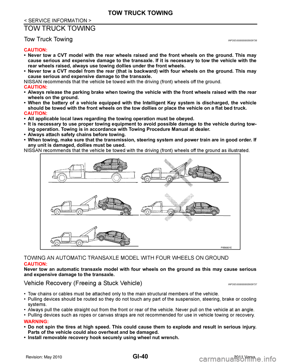 NISSAN LATIO 2011  Service Repair Manual GI-40
< SERVICE INFORMATION >
TOW TRUCK TOWING
TOW TRUCK TOWING
Tow Truck TowingINFOID:0000000005929736
CAUTION:
• Never tow a CVT model with the rear wheels raised and the front wheels on the groun