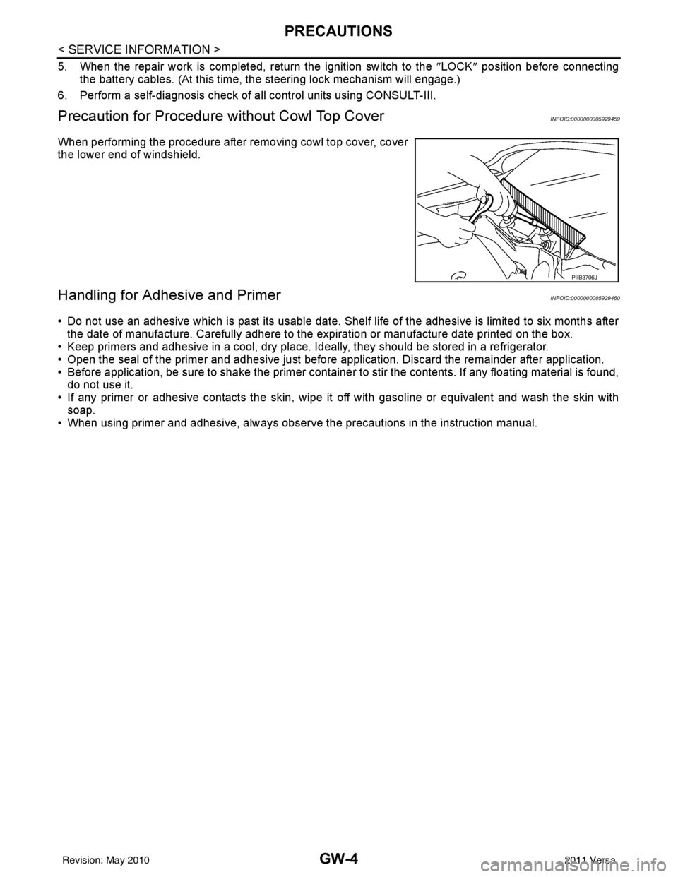 NISSAN LATIO 2011  Service Repair Manual GW-4
< SERVICE INFORMATION >
PRECAUTIONS
5. When the repair work is completed, return the ignition switch to the ″LOCK ″ position before connecting
the battery cables. (At this time, the steering 