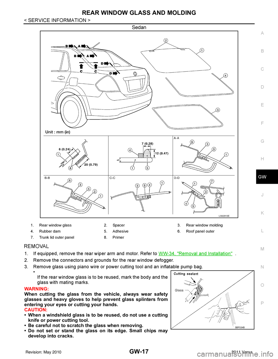 NISSAN LATIO 2011  Service Repair Manual REAR WINDOW GLASS AND MOLDINGGW-17
< SERVICE INFORMATION >
C
DE
F
G H
J
K L
M A
B
GW
N
O P
Sedan
REMOVAL
1. If equipped, remove the rear wiper arm and motor. Refer to  WW-34, "Removal and Installation