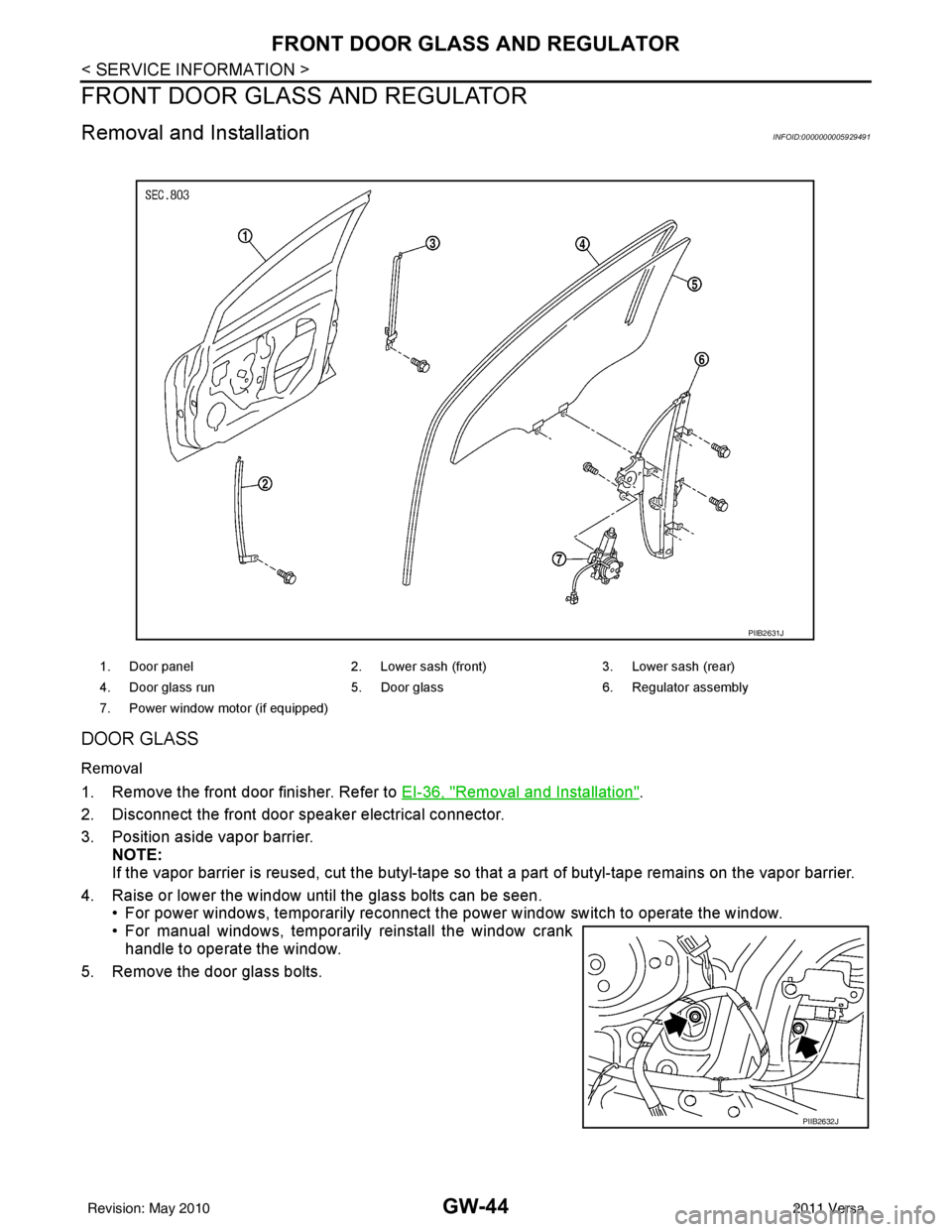 NISSAN LATIO 2011  Service Repair Manual GW-44
< SERVICE INFORMATION >
FRONT DOOR GLASS AND REGULATOR
FRONT DOOR GLASS AND REGULATOR
Removal and InstallationINFOID:0000000005929491
DOOR GLASS
Removal
1. Remove the front door finisher. Refer 