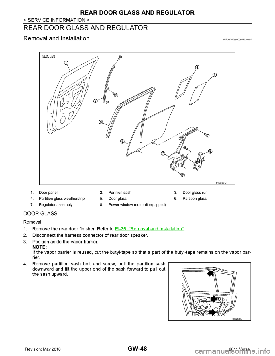 NISSAN LATIO 2011  Service Repair Manual GW-48
< SERVICE INFORMATION >
REAR DOOR GLASS AND REGULATOR
REAR DOOR GLASS AND REGULATOR
Removal and InstallationINFOID:0000000005929494
DOOR GLASS
Removal
1. Remove the rear door finisher. Refer to 