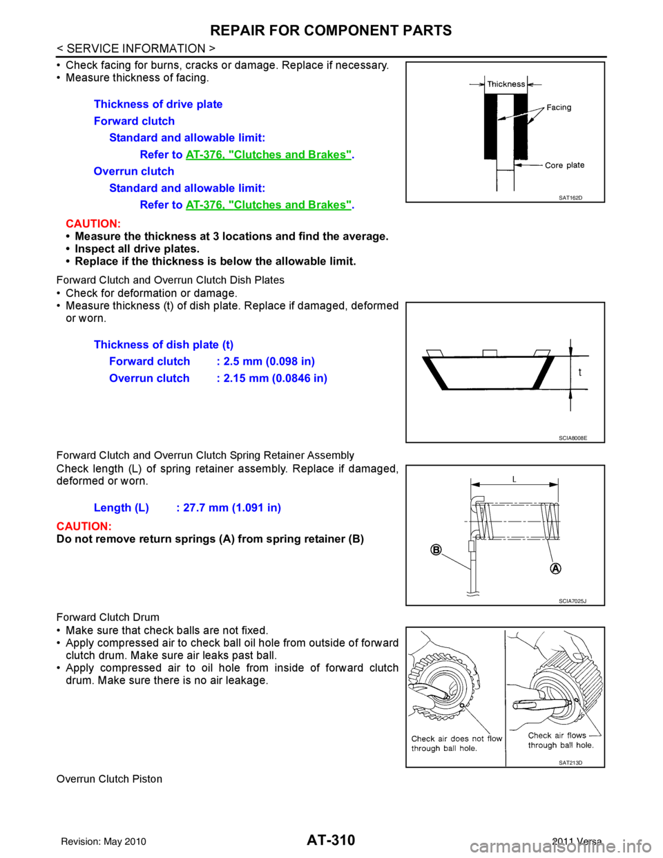 NISSAN LATIO 2011 Service Repair Manual AT-310
< SERVICE INFORMATION >
REPAIR FOR COMPONENT PARTS
• Check facing for burns, cracks or damage. Replace if necessary.
• Measure thickness of facing.CAUTION:
• Measure the thickness at 3 lo NISSAN LATIO 2011 Service Repair Manual AT-310
< SERVICE INFORMATION >
REPAIR FOR COMPONENT PARTS
• Check facing for burns, cracks or damage. Replace if necessary.
• Measure thickness of facing.CAUTION:
• Measure the thickness at 3 lo