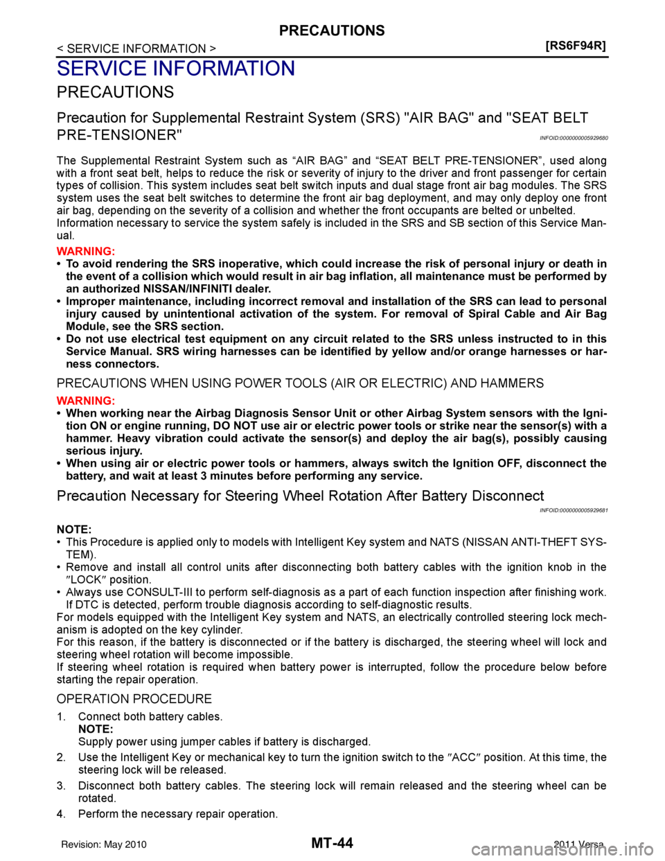 NISSAN LATIO 2011  Service Repair Manual MT-44
< SERVICE INFORMATION >[RS6F94R]
PRECAUTIONS
SERVICE INFORMATION
PRECAUTIONS
Precaution for Supplemental Restraint Syst
em (SRS) "AIR BAG" and "SEAT BELT 
PRE-TENSIONER"
INFOID:0000000005929680

