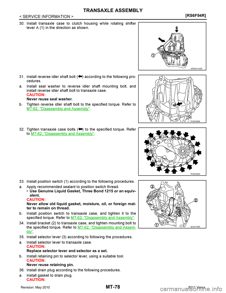 NISSAN LATIO 2011  Service Repair Manual MT-78
< SERVICE INFORMATION >[RS6F94R]
TRANSAXLE ASSEMBLY
30. Install transaxle case to clutch housing while rotating shifter
lever A (1) in the direction as shown.
31. Install reverse idler shaft bol