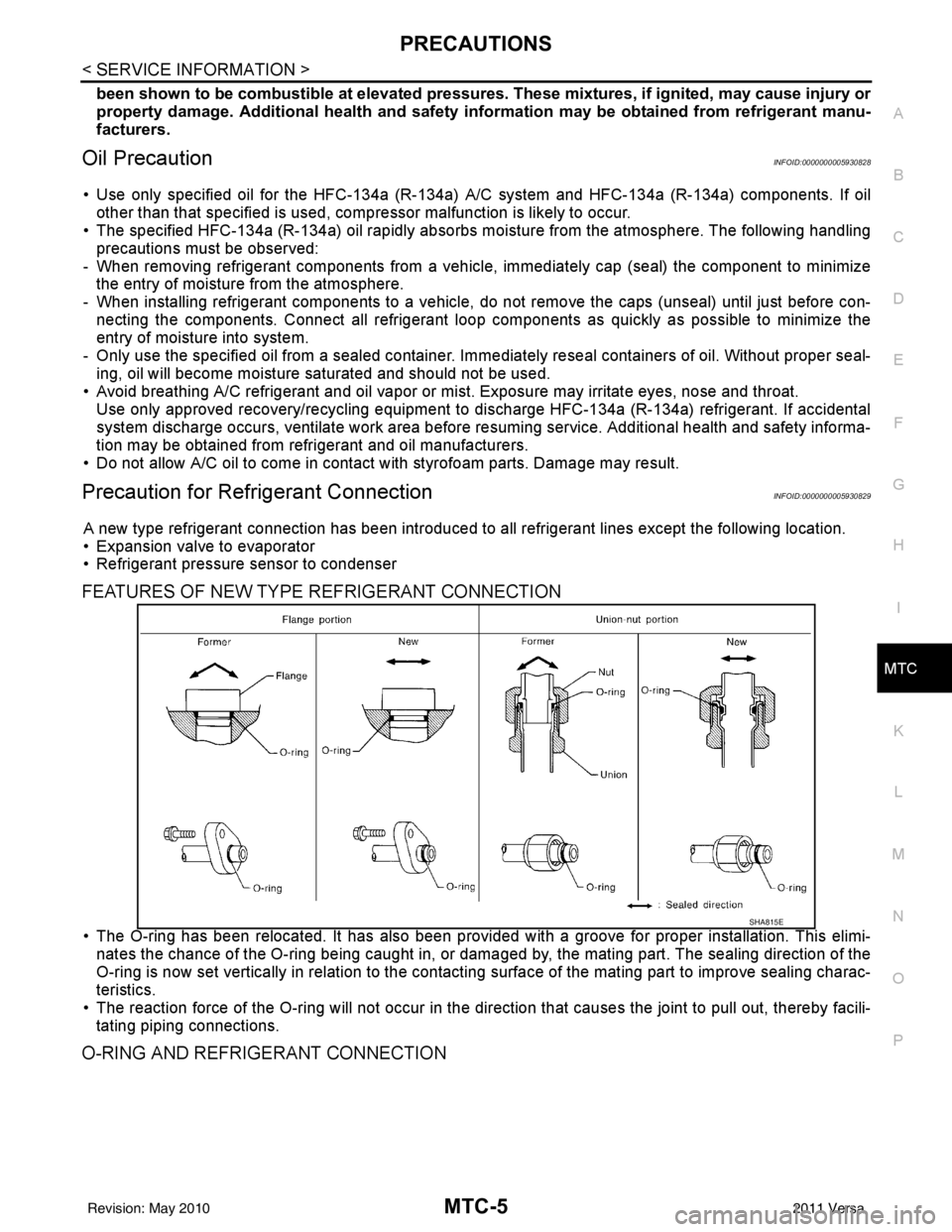 NISSAN LATIO 2011  Service Repair Manual PRECAUTIONSMTC-5
< SERVICE INFORMATION >
C
DE
F
G H
I
K L
M A
B
MTC
N
O P
been shown to be combustible at elevated pressures. These mixtures, if ignited, may cause injury or
property damage. Additiona