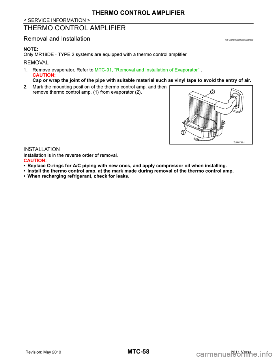 NISSAN LATIO 2011  Service Repair Manual MTC-58
< SERVICE INFORMATION >
THERMO CONTROL AMPLIFIER
THERMO CONTROL AMPLIFIER
Removal and InstallationINFOID:0000000005930859
NOTE:
Only MR18DE - TYPE 2 systems are equipped with a thermo control a