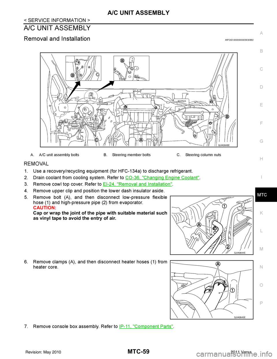 NISSAN LATIO 2011  Service Repair Manual A/C UNIT ASSEMBLYMTC-59
< SERVICE INFORMATION >
C
DE
F
G H
I
K L
M A
B
MTC
N
O P
A/C UNIT ASSEMBLY
Removal and InstallationINFOID:0000000005930860
REMOVAL
1. Use a recovery/recycling equipment (f or H