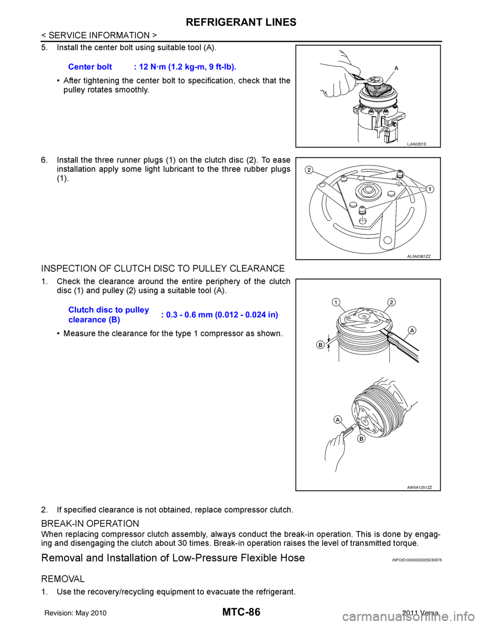 NISSAN LATIO 2011  Service Repair Manual MTC-86
< SERVICE INFORMATION >
REFRIGERANT LINES
5. Install the center bolt using suitable tool (A).• After tightening the center bolt to  specification, check that the
pulley rotates smoothly.
6. I