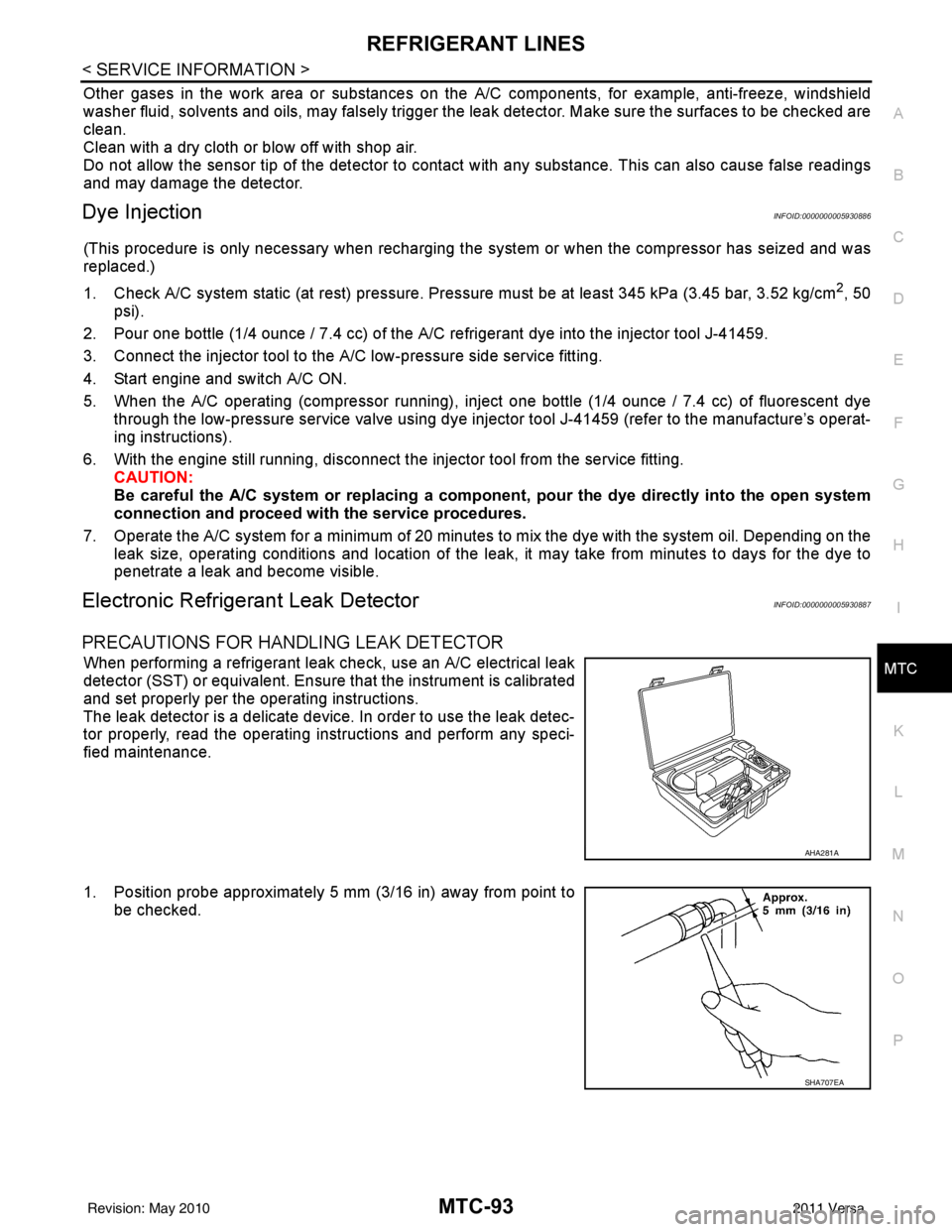 NISSAN LATIO 2011  Service Repair Manual REFRIGERANT LINESMTC-93
< SERVICE INFORMATION >
C
DE
F
G H
I
K L
M A
B
MTC
N
O P
Other gases in the work area or substances on the  A/C components, for example, anti-freeze, windshield
washer fluid, s