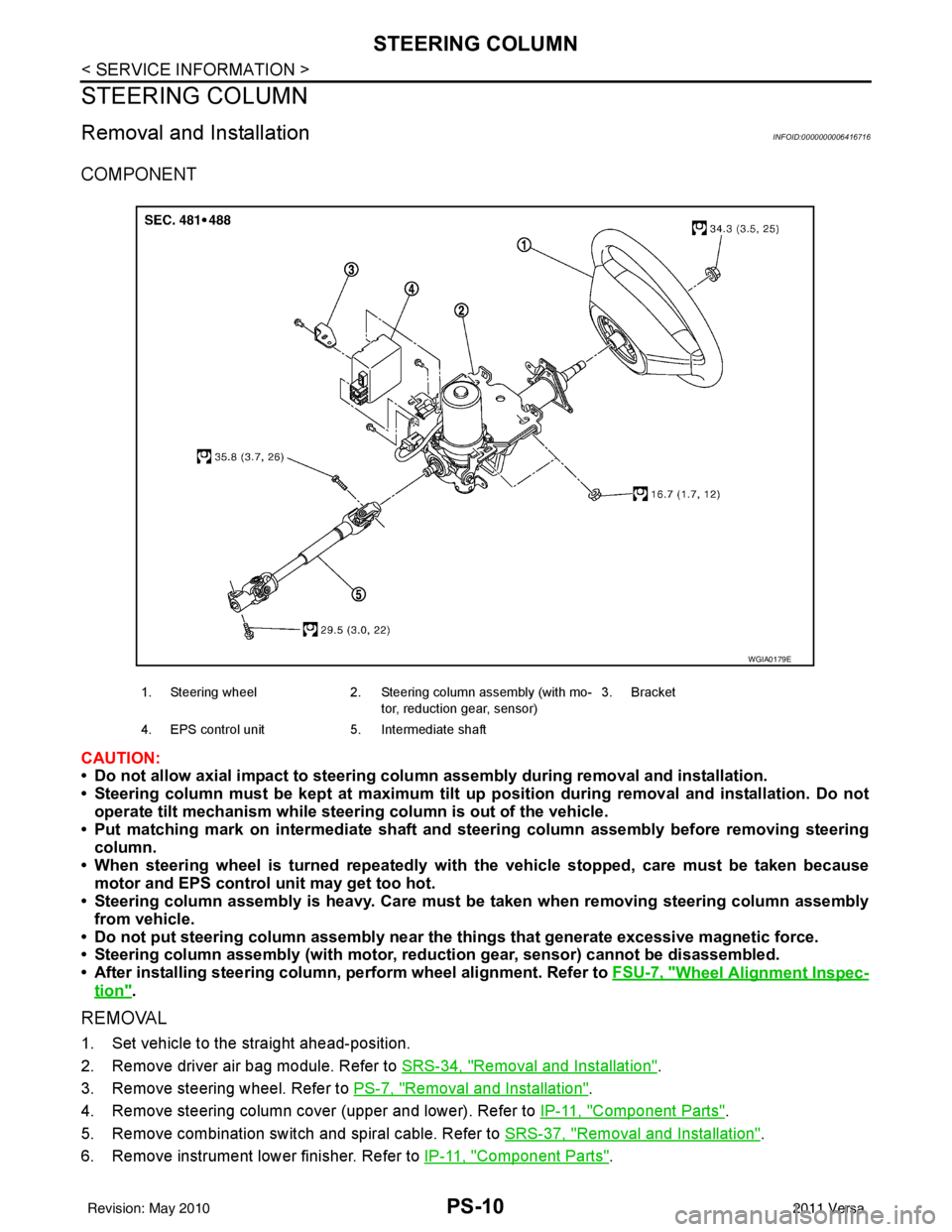 NISSAN LATIO 2011  Service Repair Manual PS-10
< SERVICE INFORMATION >
STEERING COLUMN
STEERING COLUMN
Removal and InstallationINFOID:0000000006416716
COMPONENT
CAUTION:
• Do not allow axial impact to steering column assembly during remova