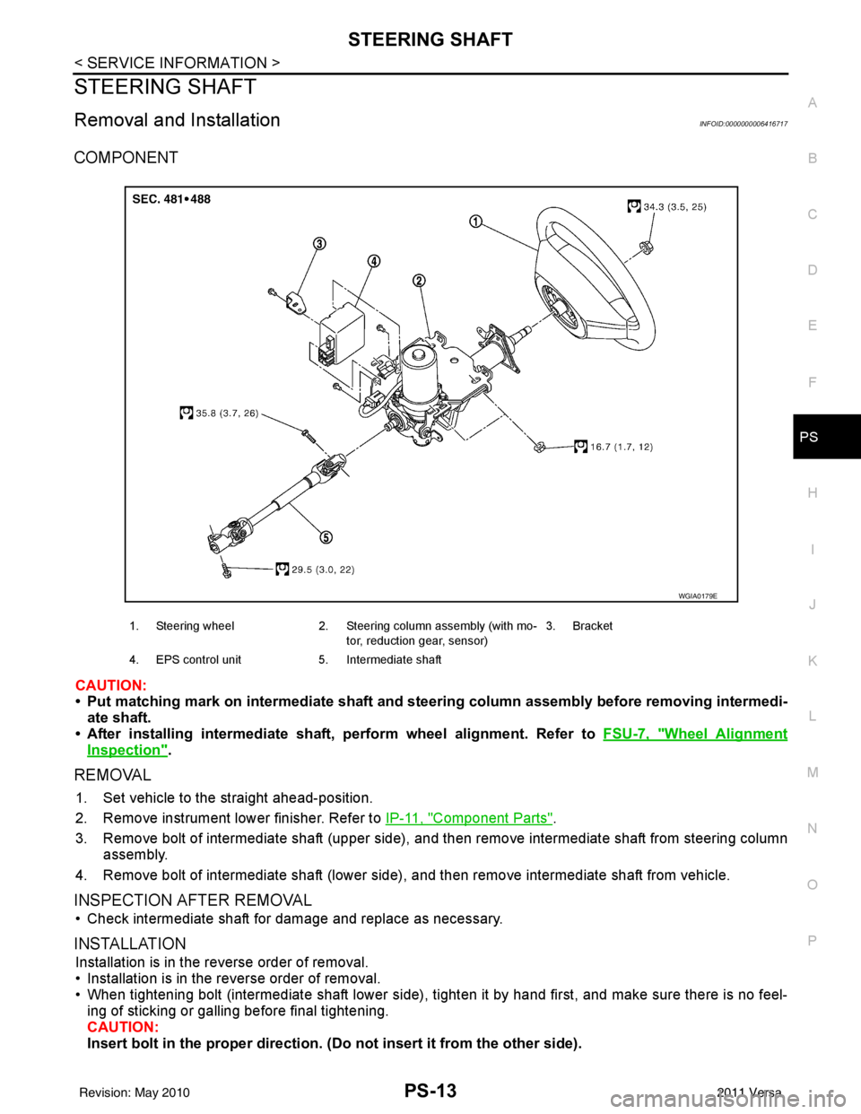 NISSAN LATIO 2011  Service Repair Manual STEERING SHAFTPS-13
< SERVICE INFORMATION >
C
DE
F
H I
J
K L
M A
B
PS
N
O P
STEERING SHAFT
Removal and InstallationINFOID:0000000006416717
COMPONENT
CAUTION:
• Put matching mark on intermediate shaf