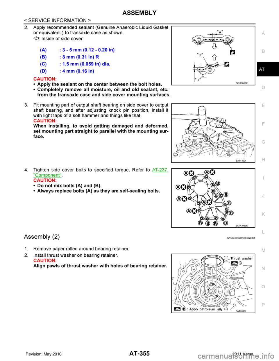 NISSAN LATIO 2011  Service Repair Manual ASSEMBLYAT-355
< SERVICE INFORMATION >
DE
F
G H
I
J
K L
M A
B
AT
N
O P
2. Apply recommended sealant (Genuine Anaerobic Liquid Gasket or equivalent.) to transaxle case as shown.
: Inside of side cover
