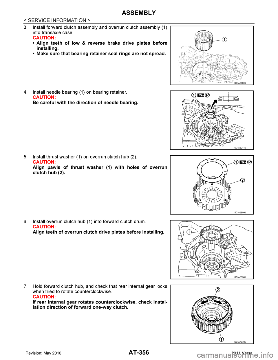 NISSAN LATIO 2011  Service Repair Manual AT-356
< SERVICE INFORMATION >
ASSEMBLY
3. Install forward clutch assembly and overrun clutch assembly (1)into transaxle case.
CAUTION:
• Align teeth of low & reverse brake drive plates beforeinstal