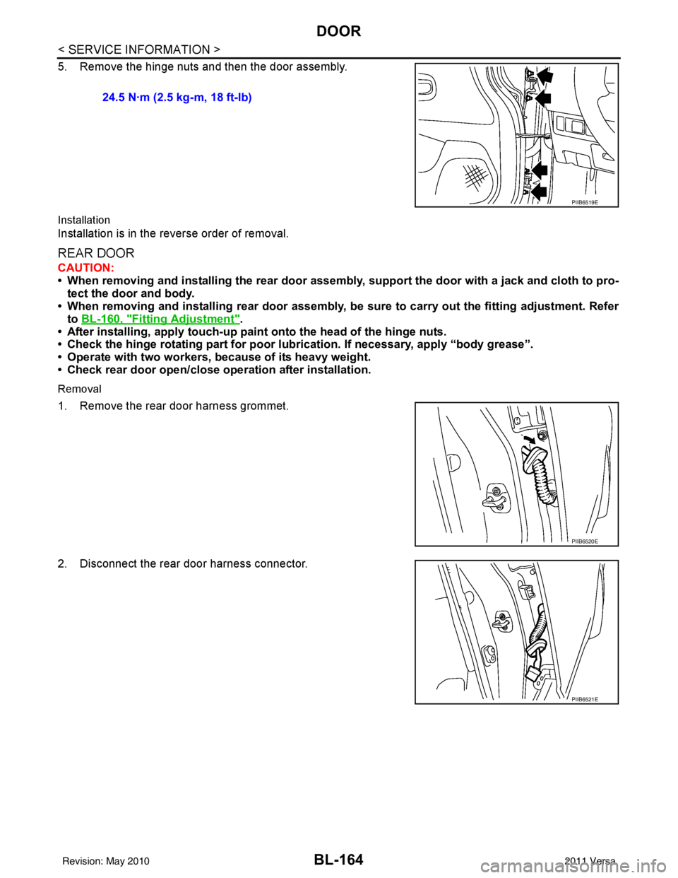 NISSAN LATIO 2011  Service Repair Manual BL-164
< SERVICE INFORMATION >
DOOR
5. Remove the hinge nuts and then the door assembly.
Installation
Installation is in the reverse order of removal.
REAR DOOR
CAUTION:
• When removing and installi