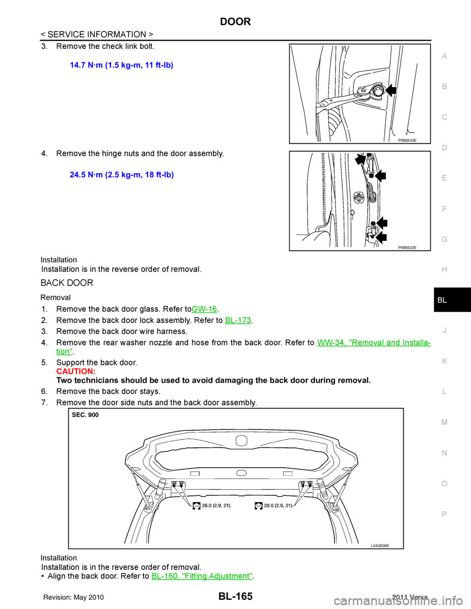 NISSAN LATIO 2011  Service Repair Manual DOOR
BL-165
< SERVICE INFORMATION >
C
D E
F
G H
J
K L
M A
B
BL
N
O P
3. Remove the check link bolt.
4. Remove the hinge nuts and the door assembly.
Installation
Installation is in the reverse order of