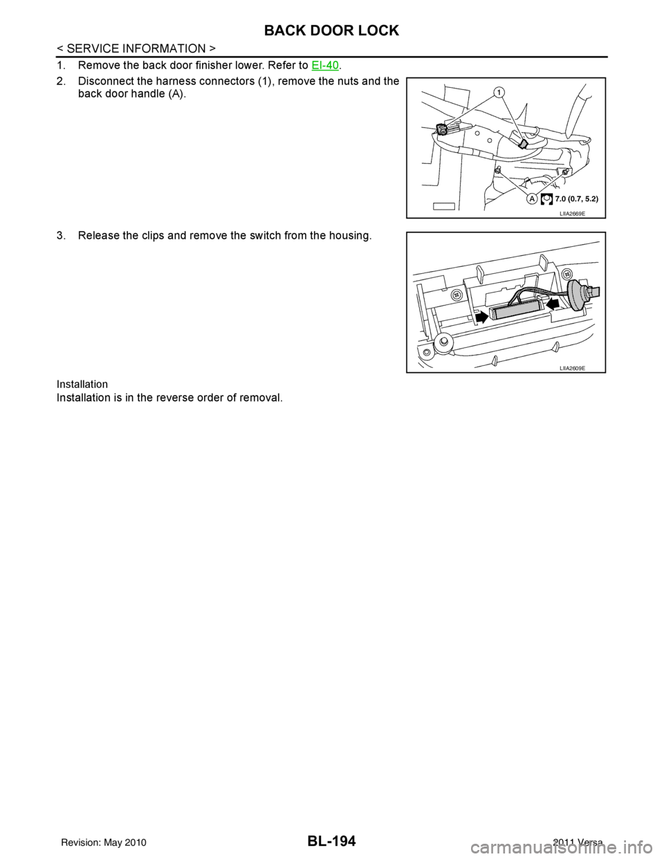 NISSAN LATIO 2011  Service Repair Manual BL-194
< SERVICE INFORMATION >
BACK DOOR LOCK
1. Remove the back door finisher lower. Refer to EI-40.
2. Disconnect the harness connectors (1), remove the nuts and the back door handle (A).
3. Release