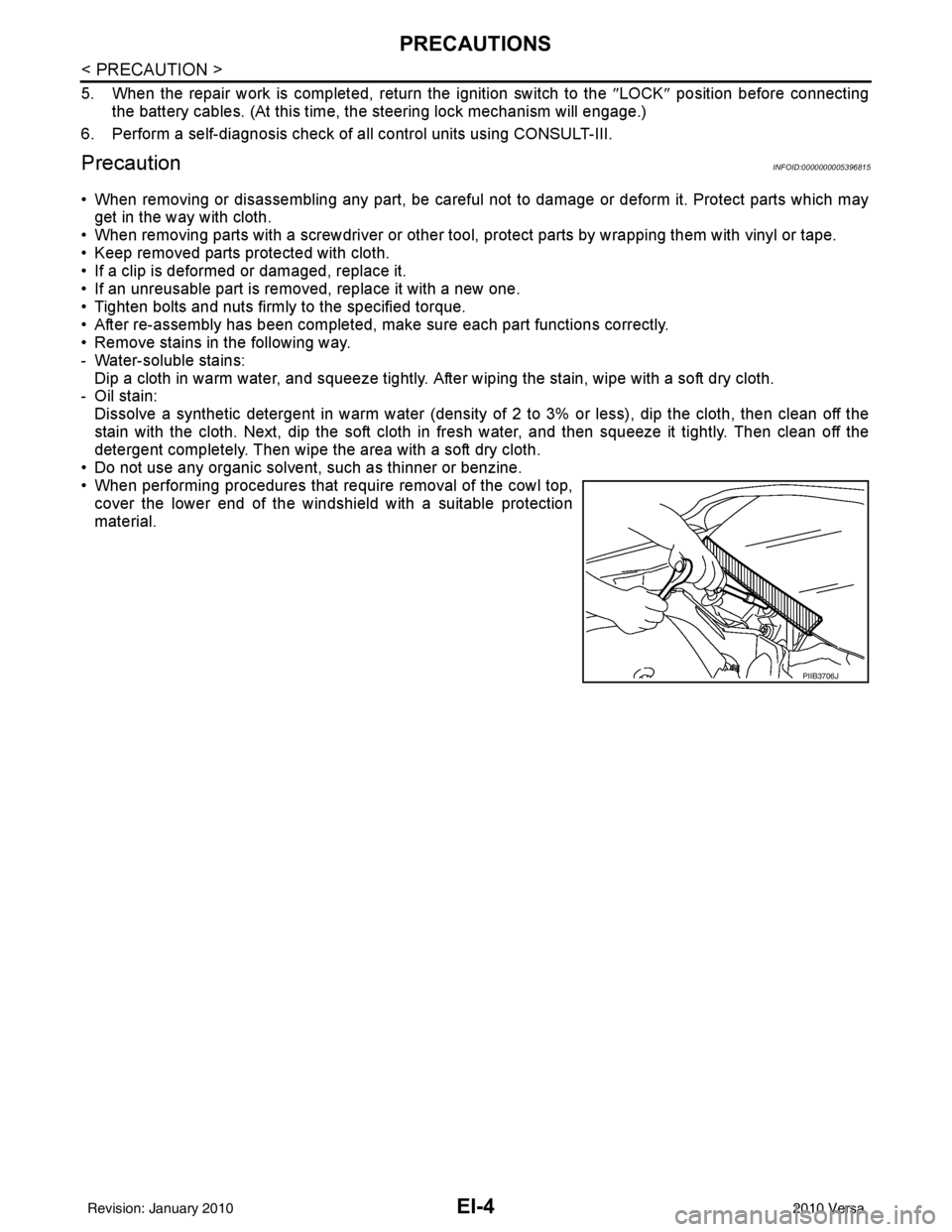 NISSAN LATIO 2010  Service Repair Manual EI-4
< PRECAUTION >
PRECAUTIONS
5. When the repair work is completed, return the ignition switch to the ″LOCK ″ position before connecting
the battery cables. (At this time, the steering lock mech
