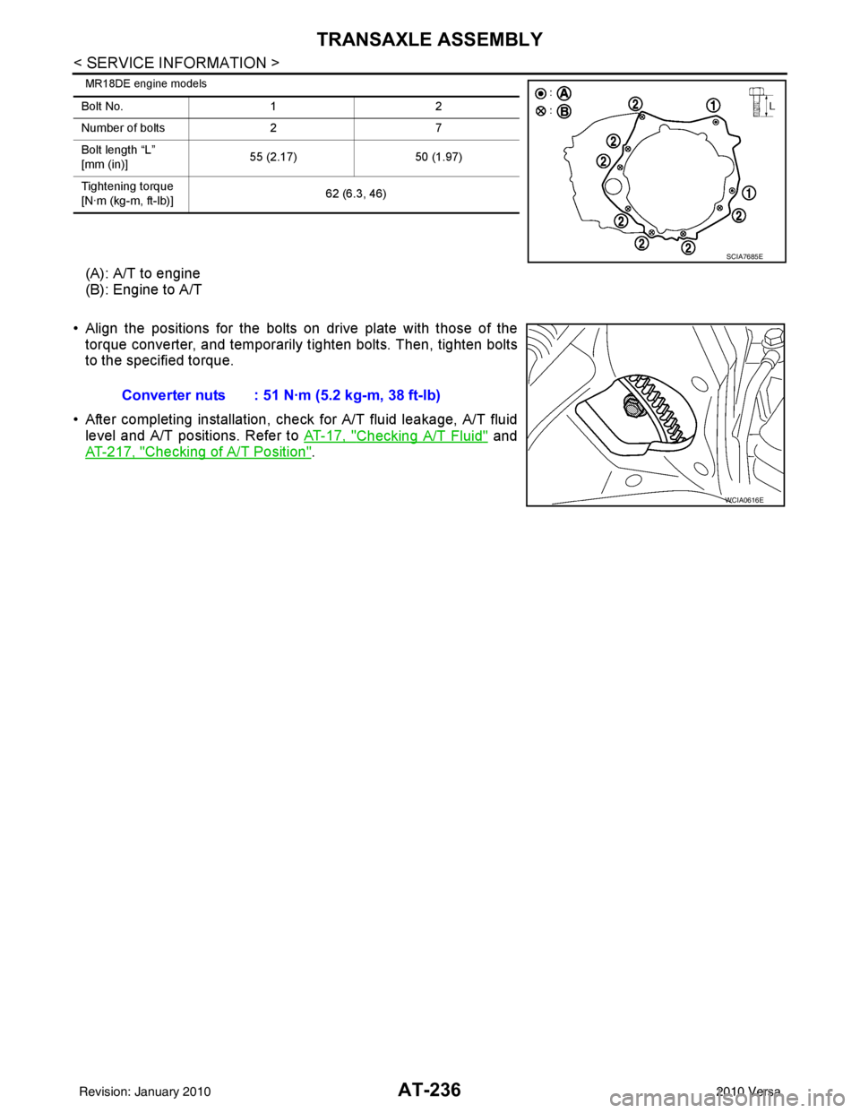 NISSAN LATIO 2010  Service Repair Manual AT-236
< SERVICE INFORMATION >
TRANSAXLE ASSEMBLY
MR18DE engine models
(A): A/T to engine
(B): Engine to A/T
• Align the positions for the bolts on drive plate with those of the torque converter, an