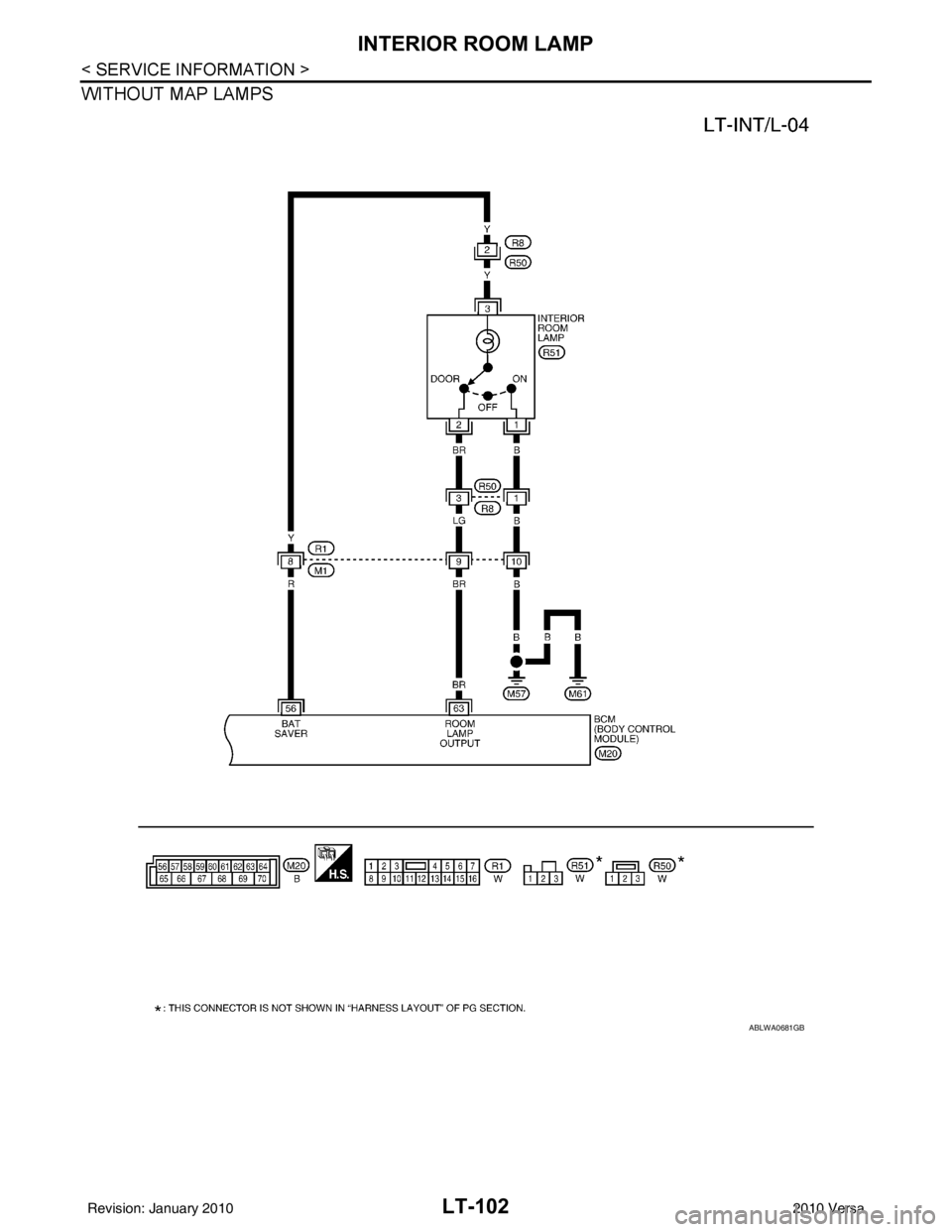 NISSAN LATIO 2010  Service Repair Manual LT-102
< SERVICE INFORMATION >
INTERIOR ROOM LAMP
WITHOUT MAP LAMPS
ABLWA0681GB
Revision: January 20102010 Versa 