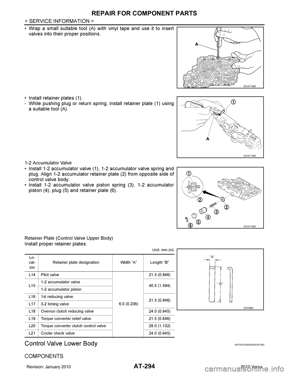 NISSAN LATIO 2010  Service Repair Manual AT-294
< SERVICE INFORMATION >
REPAIR FOR COMPONENT PARTS
• Wrap a small suitable tool (A) with vinyl tape and use it to insertvalves into their proper positions.
• Install retainer plates (1).
- 