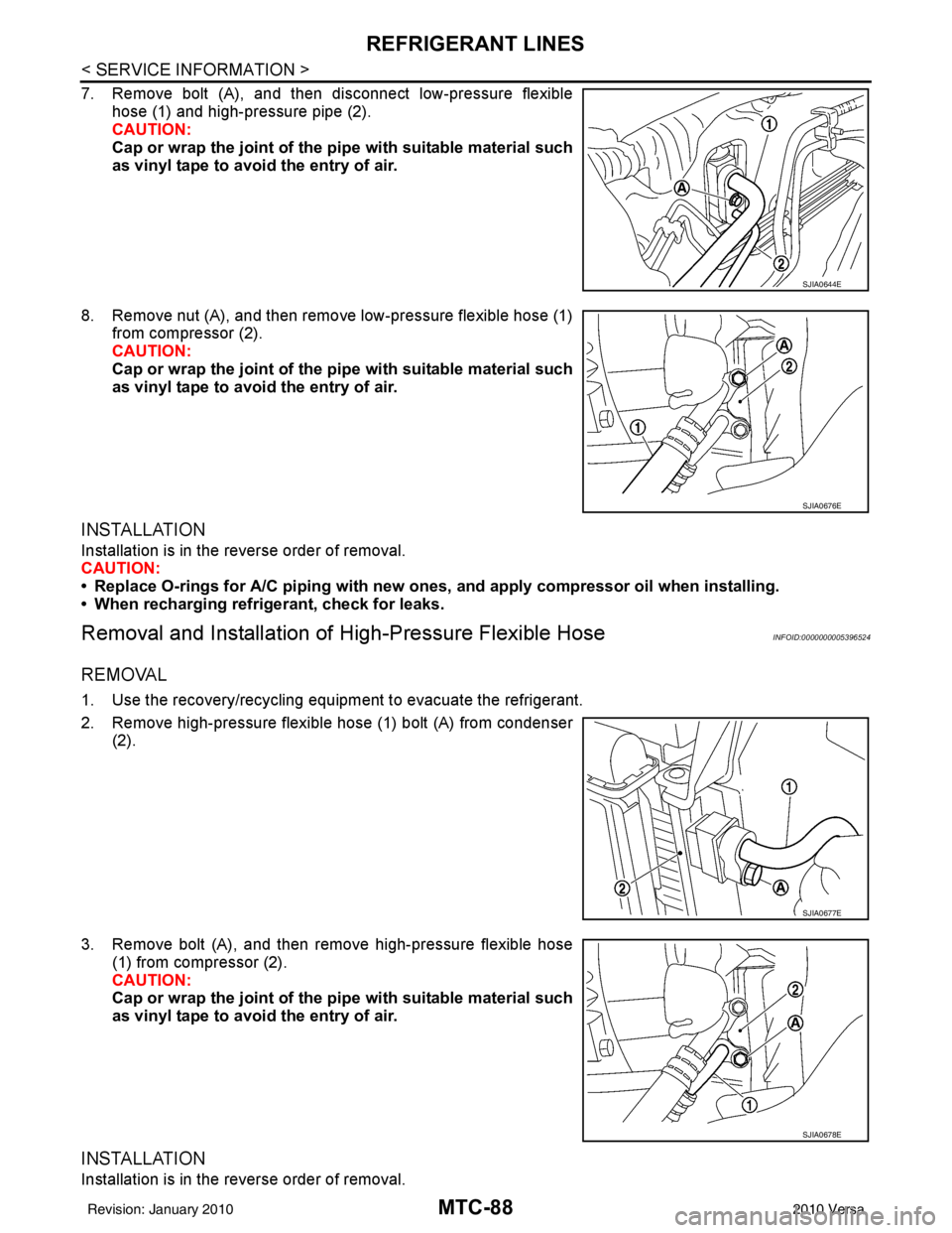 NISSAN LATIO 2010  Service Repair Manual MTC-88
< SERVICE INFORMATION >
REFRIGERANT LINES
7. Remove bolt (A), and then disconnect low-pressure flexiblehose (1) and high-pressure pipe (2).
CAUTION:
Cap or wrap the joint of the pi pe with suit