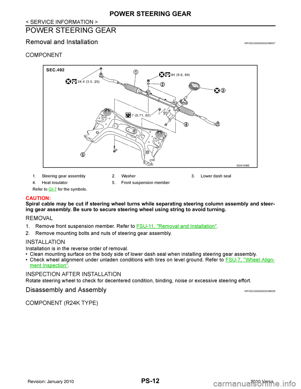 NISSAN LATIO 2010 Service Repair Manual PS-12
< SERVICE INFORMATION >
POWER STEERING GEAR
POWER STEERING GEAR
Removal and InstallationINFOID:0000000005396937
COMPONENT
CAUTION:
Spiral cable may be cut if steering wheel turns while separatin NISSAN LATIO 2010 Service Repair Manual PS-12
< SERVICE INFORMATION >
POWER STEERING GEAR
POWER STEERING GEAR
Removal and InstallationINFOID:0000000005396937
COMPONENT
CAUTION:
Spiral cable may be cut if steering wheel turns while separatin