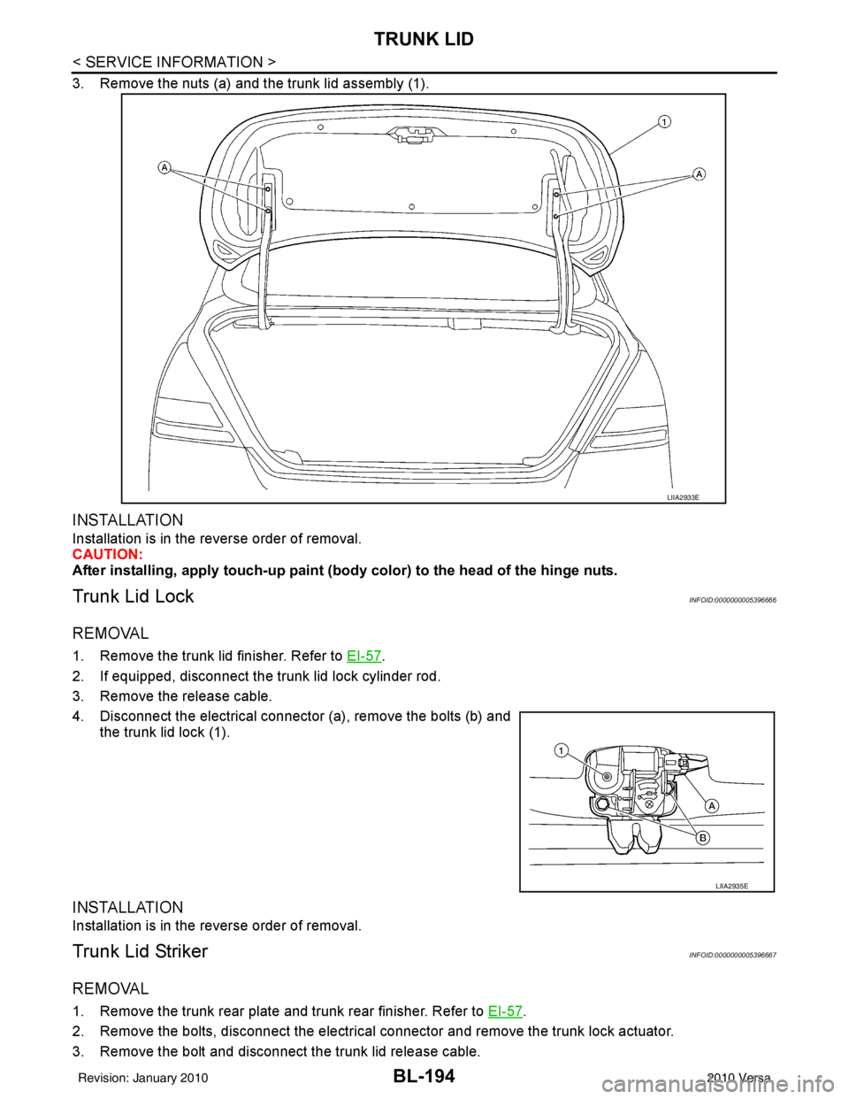 NISSAN LATIO 2010  Service Repair Manual BL-194
< SERVICE INFORMATION >
TRUNK LID
3. Remove the nuts (a) and the trunk lid assembly (1).
INSTALLATION
Installation is in the reverse order of removal.
CAUTION:
After installing, apply touch-up 