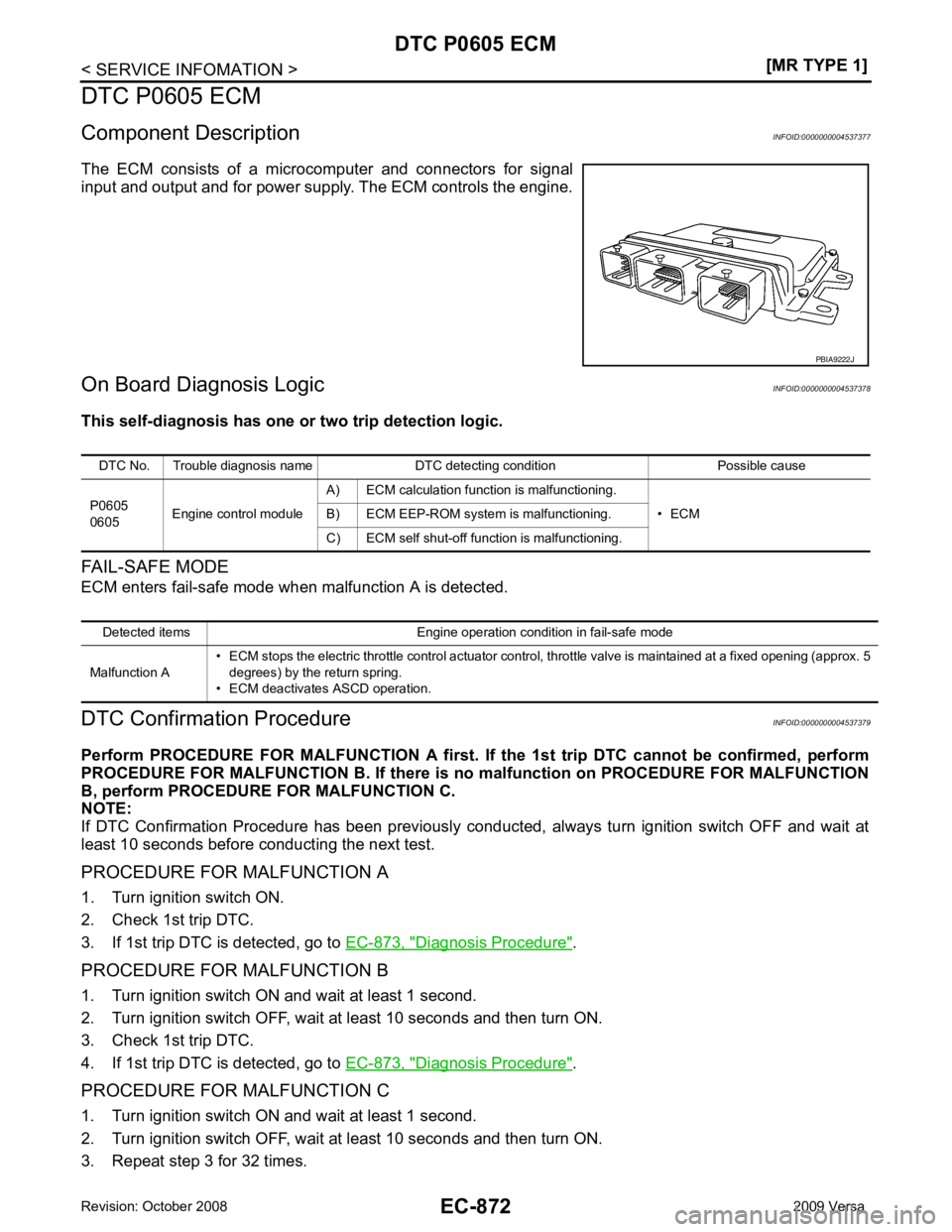 NISSAN LATIO 2009  Service Repair Manual EC-872< SERVICE INFOMATION >
[MR TYPE 1]
DTC P0605 ECM
DTC P0605 ECM
Component Description INFOID:0000000004537377
The  ECM  consists  of  a  microcomputer  and  connectors  for  signal
input and outp
