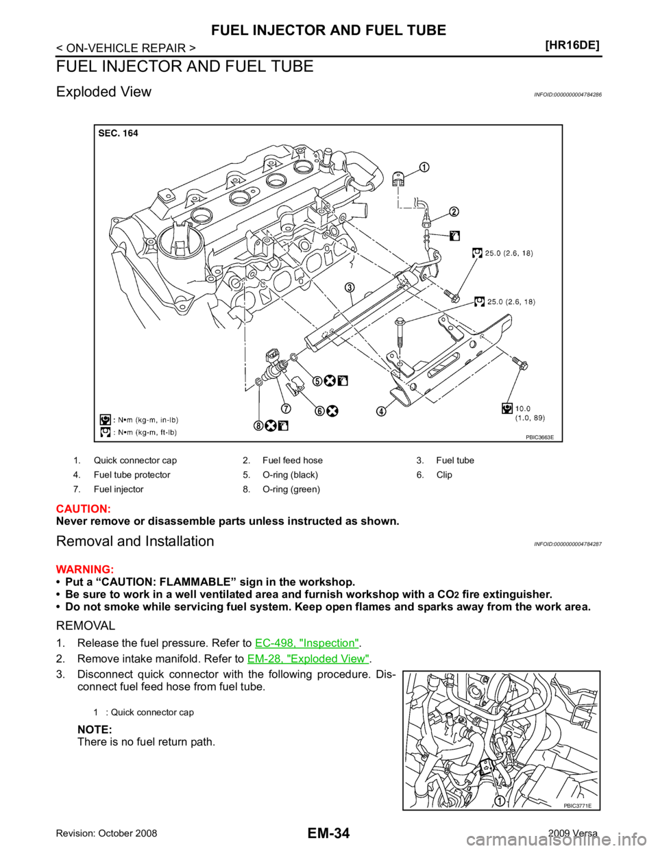 NISSAN LATIO 2009  Service Repair Manual Inspection " .
2. Remove intake manifold. Refer to  EM-28, " Exploded View " .
3. Disconnect  quick  connector  with  the  following  procedure.  Dis- connect fuel feed hose from fuel tube.
NOTE:
Ther