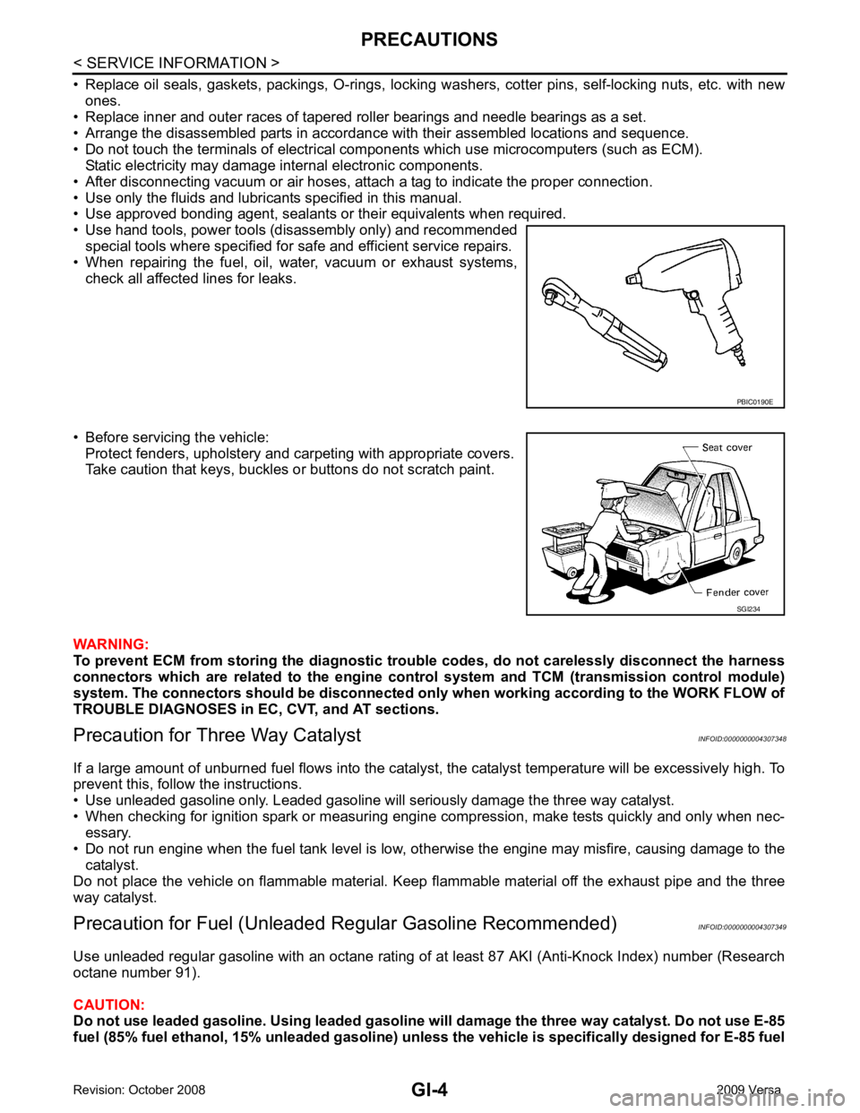 NISSAN LATIO 2009  Service Repair Manual GI-4< SERVICE INFORMATION >
PRECAUTIONS
• Replace  oil  seals,  gaskets,  packings,  O-rings,  locking  wa shers,  cotter  pins,  self-locking  nuts,  etc.  with  new
ones.
• Replace inner and out