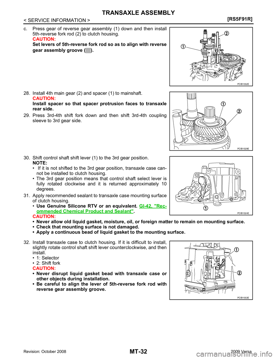 NISSAN LATIO 2009  Service Repair Manual Rec-
ommended Chemical Product and Sealant " .
CAUTION:
• Never allow old liquid gasket,  moisture, oil, or foreign matter to remain on mounting surface.
• Check that mounting surface is not damag