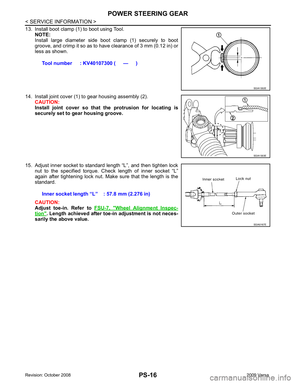 NISSAN LATIO 2009  Service Repair Manual Wheel  Alignment  Inspec-
tion " . Length achieved after toe-in adjustment is not neces-
sarily the above value. Tool number : KV40107300 ( — ) SGIA1303E 