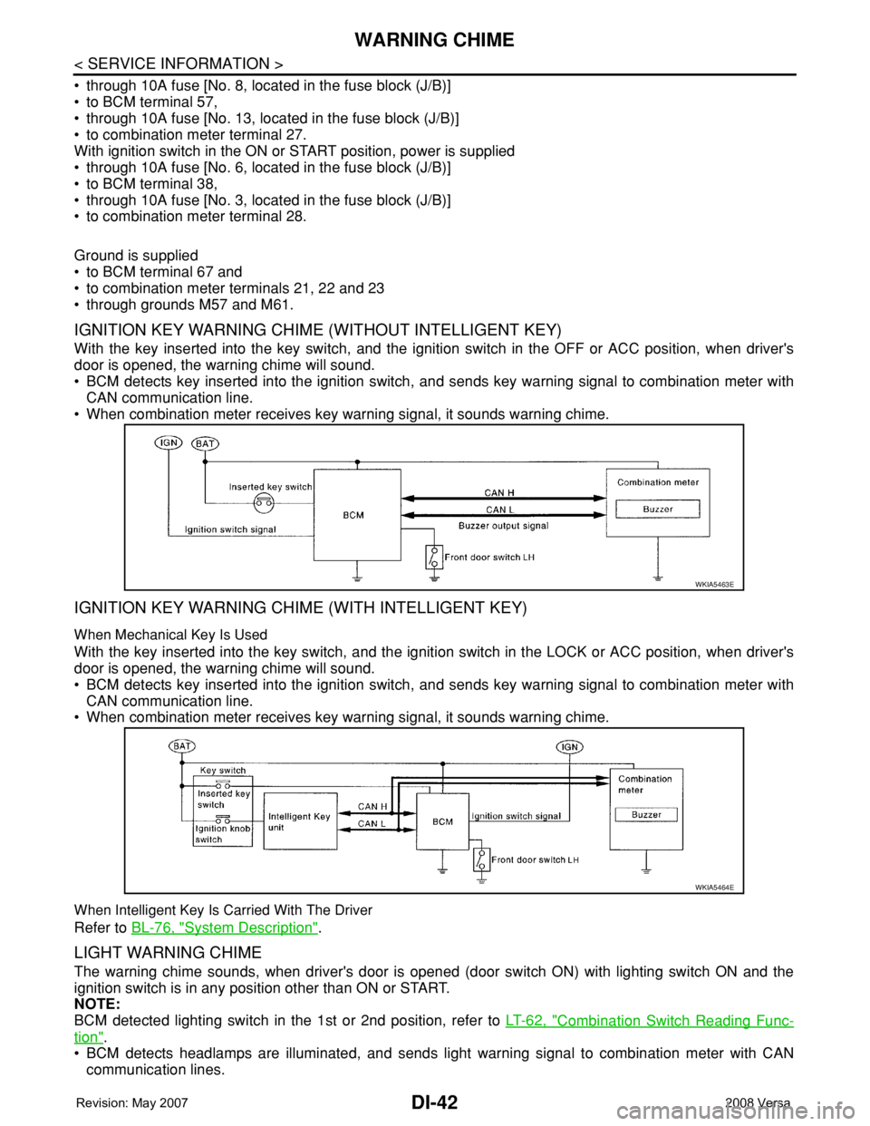 NISSAN LATIO 2008  Service Repair Manual DI-42
< SERVICE INFORMATION >
WARNING CHIME
• through 10A fuse [No. 8, located in the fuse block (J/B)]
• to BCM terminal 57,
• through 10A fuse [No. 13, located in the fuse block (J/B)] 
• to