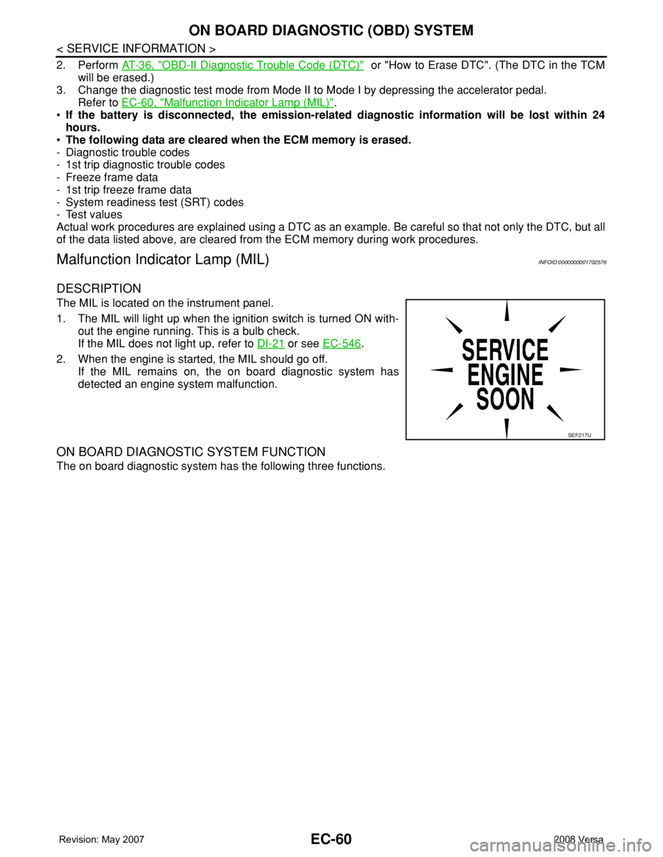 NISSAN LATIO 2008 Service Repair Manual EC-60
< SERVICE INFORMATION >
ON BOARD DIAGNOSTIC (OBD) SYSTEM
2. Perform AT-36, "OBD-II Diagnostic Trouble Code (DTC)" or "How to Erase DTC". (The DTC in the TCM
will be erased.)
3. NISSAN LATIO 2008 Service Repair Manual EC-60
< SERVICE INFORMATION >
ON BOARD DIAGNOSTIC (OBD) SYSTEM
2. Perform AT-36, "OBD-II Diagnostic Trouble Code (DTC)" or "How to Erase DTC". (The DTC in the TCM
will be erased.)
3.