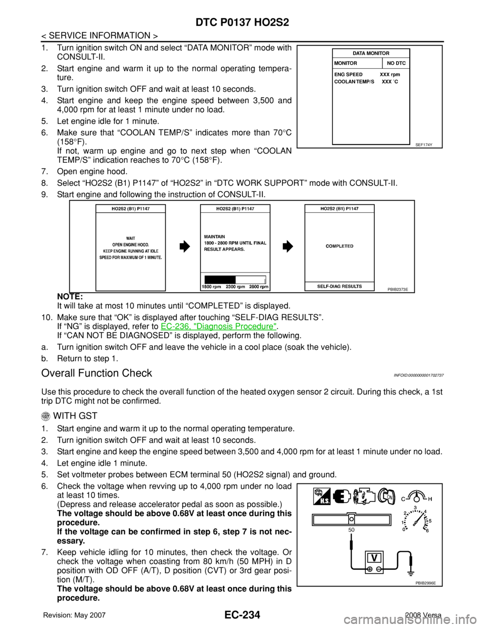 NISSAN LATIO 2008 Service Repair Manual EC-234
< SERVICE INFORMATION >
DTC P0137 HO2S2
1. Turn ignition switch ON and select “DATA MONITOR” mode with
CONSULT-II.
2. Start engine and warm it up to the normal operating tempera-
ture.
3. T NISSAN LATIO 2008 Service Repair Manual EC-234
< SERVICE INFORMATION >
DTC P0137 HO2S2
1. Turn ignition switch ON and select “DATA MONITOR” mode with
CONSULT-II.
2. Start engine and warm it up to the normal operating tempera-
ture.
3. T