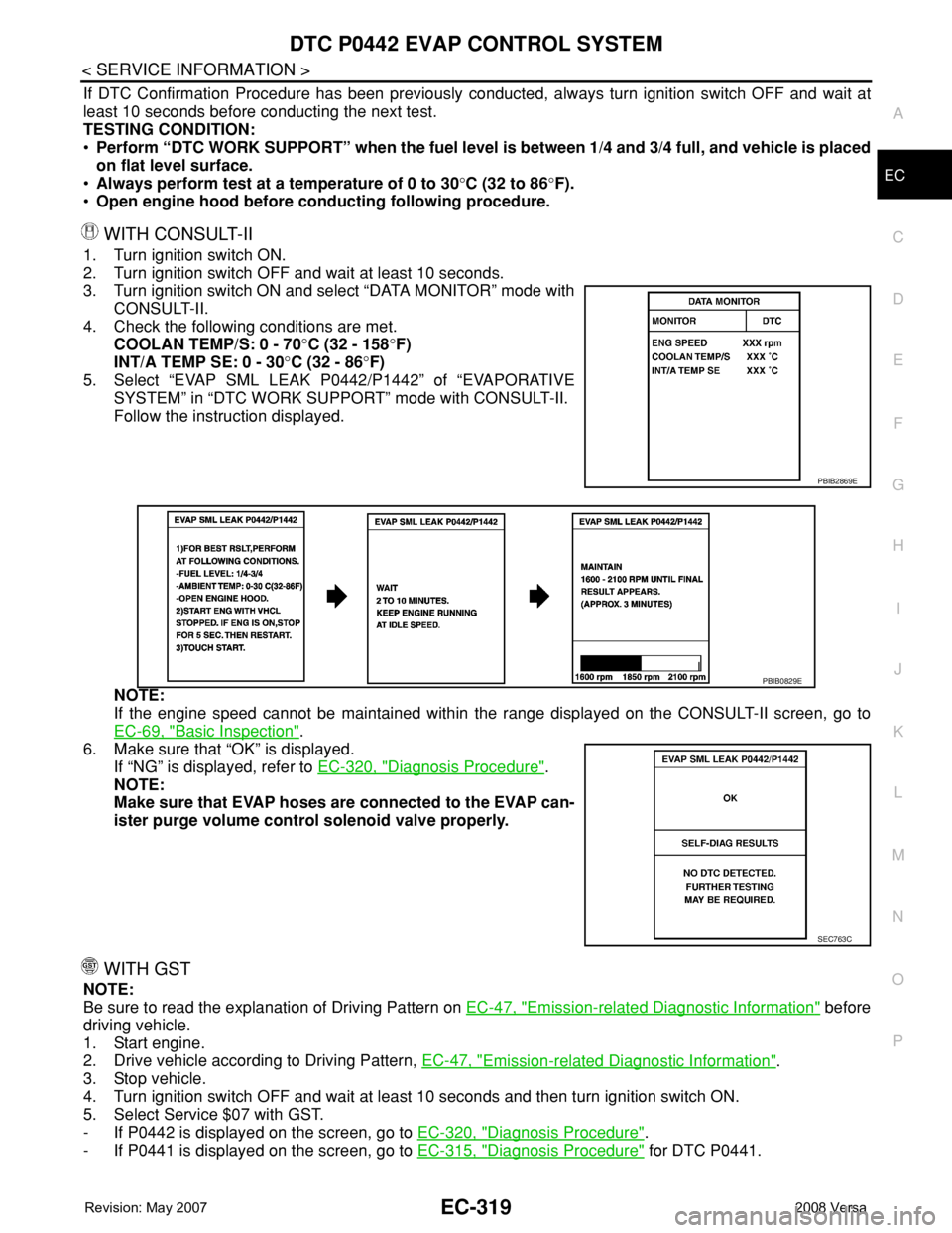 NISSAN LATIO 2008 Service Repair Manual DTC P0442 EVAP CONTROL SYSTEM
EC-319
< SERVICE INFORMATION >
C
D
E
F
G
H
I
J
K
L
MA
EC
N
P O
If DTC Confirmation Procedure has been previously conducted, always turn ignition switch OFF and wait at
le NISSAN LATIO 2008 Service Repair Manual DTC P0442 EVAP CONTROL SYSTEM
EC-319
< SERVICE INFORMATION >
C
D
E
F
G
H
I
J
K
L
MA
EC
N
P O
If DTC Confirmation Procedure has been previously conducted, always turn ignition switch OFF and wait at
le