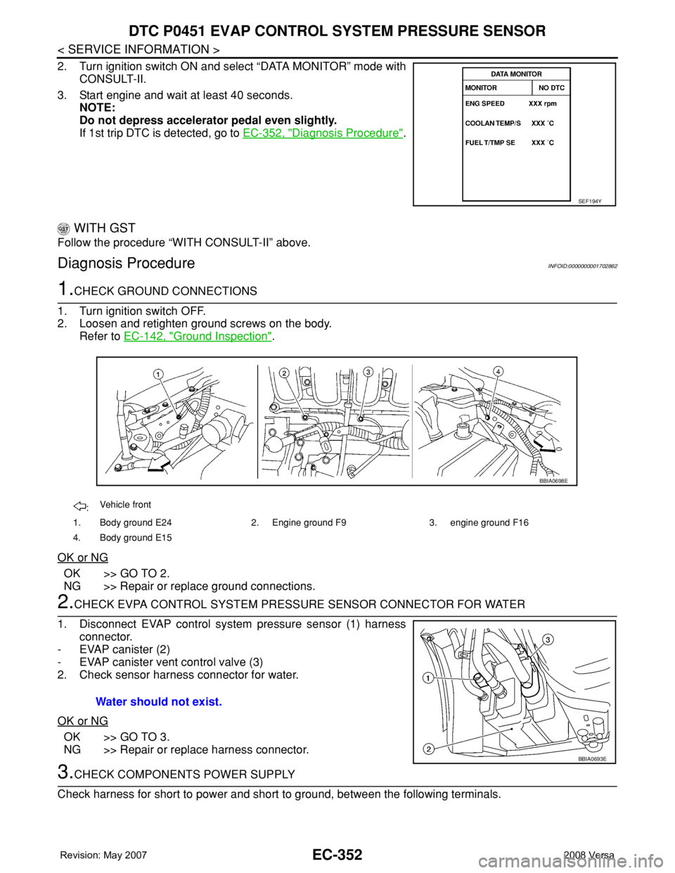 NISSAN LATIO 2008 Service Repair Manual EC-352
< SERVICE INFORMATION >
DTC P0451 EVAP CONTROL SYSTEM PRESSURE SENSOR
2. Turn ignition switch ON and select “DATA MONITOR” mode with
CONSULT-II.
3. Start engine and wait at least 40 seconds NISSAN LATIO 2008 Service Repair Manual EC-352
< SERVICE INFORMATION >
DTC P0451 EVAP CONTROL SYSTEM PRESSURE SENSOR
2. Turn ignition switch ON and select “DATA MONITOR” mode with
CONSULT-II.
3. Start engine and wait at least 40 seconds