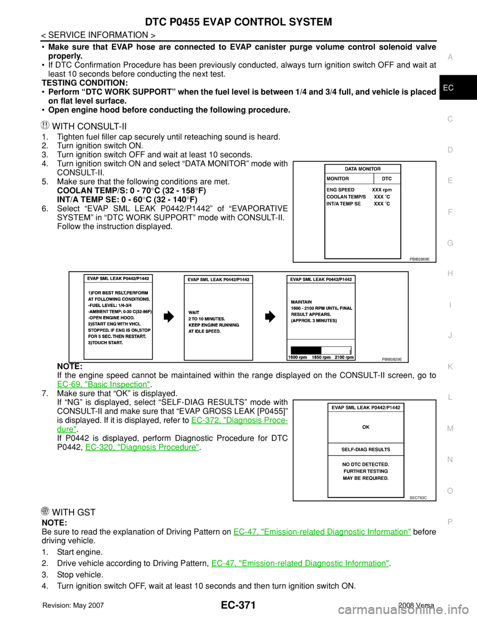 NISSAN LATIO 2008 Service Repair Manual DTC P0455 EVAP CONTROL SYSTEM
EC-371
< SERVICE INFORMATION >
C
D
E
F
G
H
I
J
K
L
MA
EC
N
P O
•Make sure that EVAP hose are connected to EVAP canister purge volume control solenoid valve
properly.
NISSAN LATIO 2008 Service Repair Manual DTC P0455 EVAP CONTROL SYSTEM
EC-371
< SERVICE INFORMATION >
C
D
E
F
G
H
I
J
K
L
MA
EC
N
P O
•Make sure that EVAP hose are connected to EVAP canister purge volume control solenoid valve
properly.