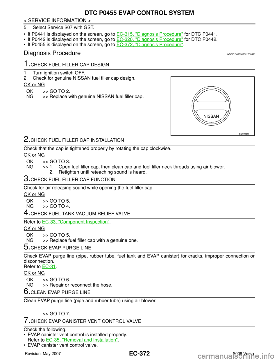 NISSAN LATIO 2008 Service Repair Manual EC-372
< SERVICE INFORMATION >
DTC P0455 EVAP CONTROL SYSTEM
5. Select Service $07 with GST.
• If P0441 is displayed on the screen, go to EC-315, "
Diagnosis Procedure" for DTC P0441.
• If NISSAN LATIO 2008 Service Repair Manual EC-372
< SERVICE INFORMATION >
DTC P0455 EVAP CONTROL SYSTEM
5. Select Service $07 with GST.
• If P0441 is displayed on the screen, go to EC-315, "
Diagnosis Procedure" for DTC P0441.
• If