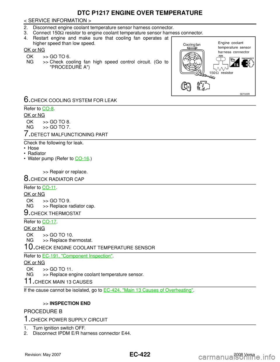 NISSAN LATIO 2008 Service Repair Manual EC-422
< SERVICE INFORMATION >
DTC P1217 ENGINE OVER TEMPERATURE
2. Disconnect engine coolant temperature sensor harness connector.
3. Connect 150Ω resistor to engine coolant temperature sensor harn NISSAN LATIO 2008 Service Repair Manual EC-422
< SERVICE INFORMATION >
DTC P1217 ENGINE OVER TEMPERATURE
2. Disconnect engine coolant temperature sensor harness connector.
3. Connect 150Ω resistor to engine coolant temperature sensor harn