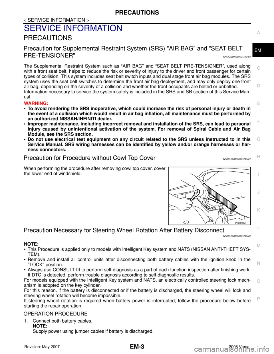 NISSAN LATIO 2008 Service Repair Manual PRECAUTIONS
EM-3
< SERVICE INFORMATION >
C
D
E
F
G
H
I
J
K
L
MA
EM
N
P O
SERVICE INFORMATION
PRECAUTIONS
Precaution for Supplemental Restraint System (SRS) "AIR BAG" and "SEAT BELT
PRE-TE NISSAN LATIO 2008 Service Repair Manual PRECAUTIONS
EM-3
< SERVICE INFORMATION >
C
D
E
F
G
H
I
J
K
L
MA
EM
N
P O
SERVICE INFORMATION
PRECAUTIONS
Precaution for Supplemental Restraint System (SRS) "AIR BAG" and "SEAT BELT
PRE-TE
