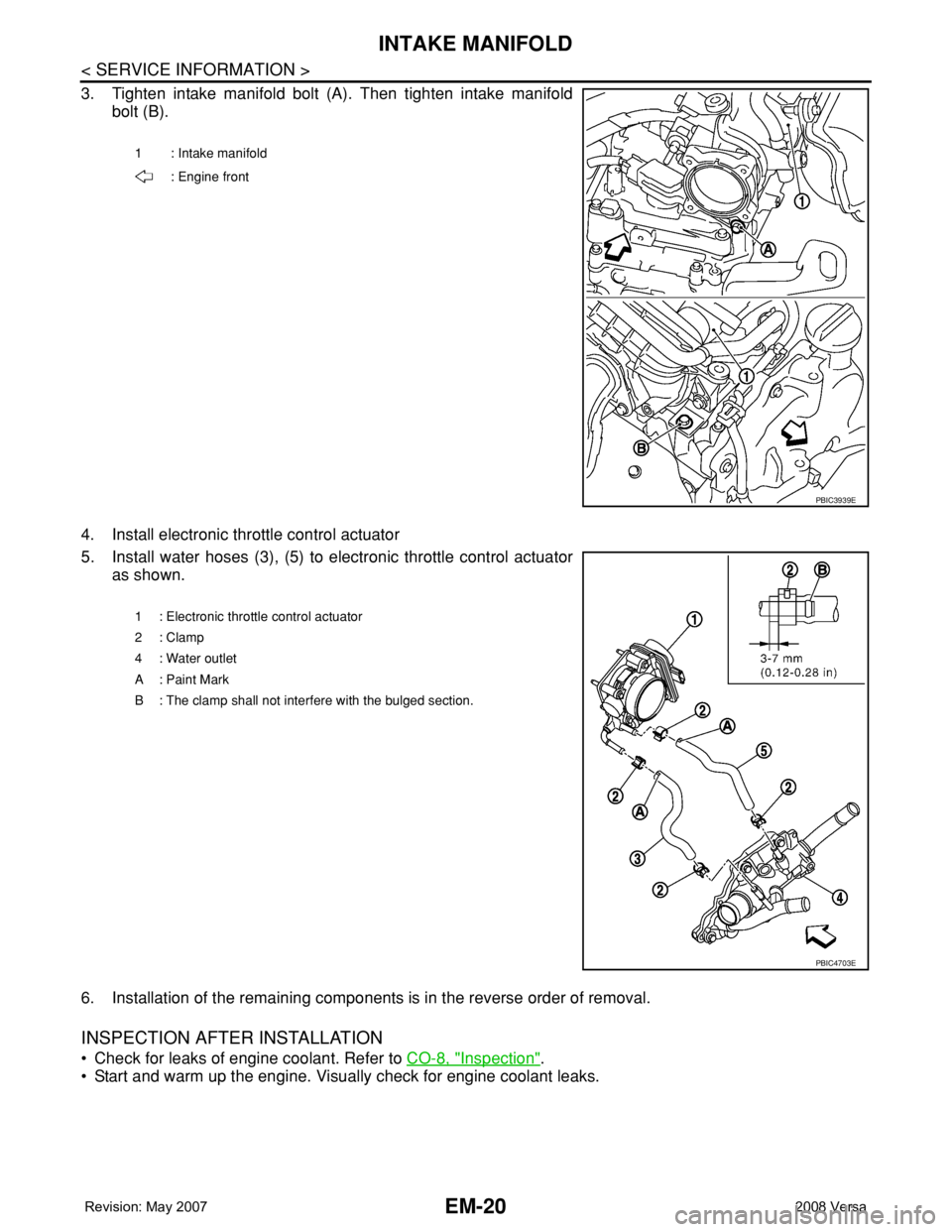 NISSAN LATIO 2008  Service Repair Manual EM-20
< SERVICE INFORMATION >
INTAKE MANIFOLD
3. Tighten intake manifold bolt (A). Then tighten intake manifold
bolt (B).
4. Install electronic throttle control actuator
5. Install water hoses (3), (5
