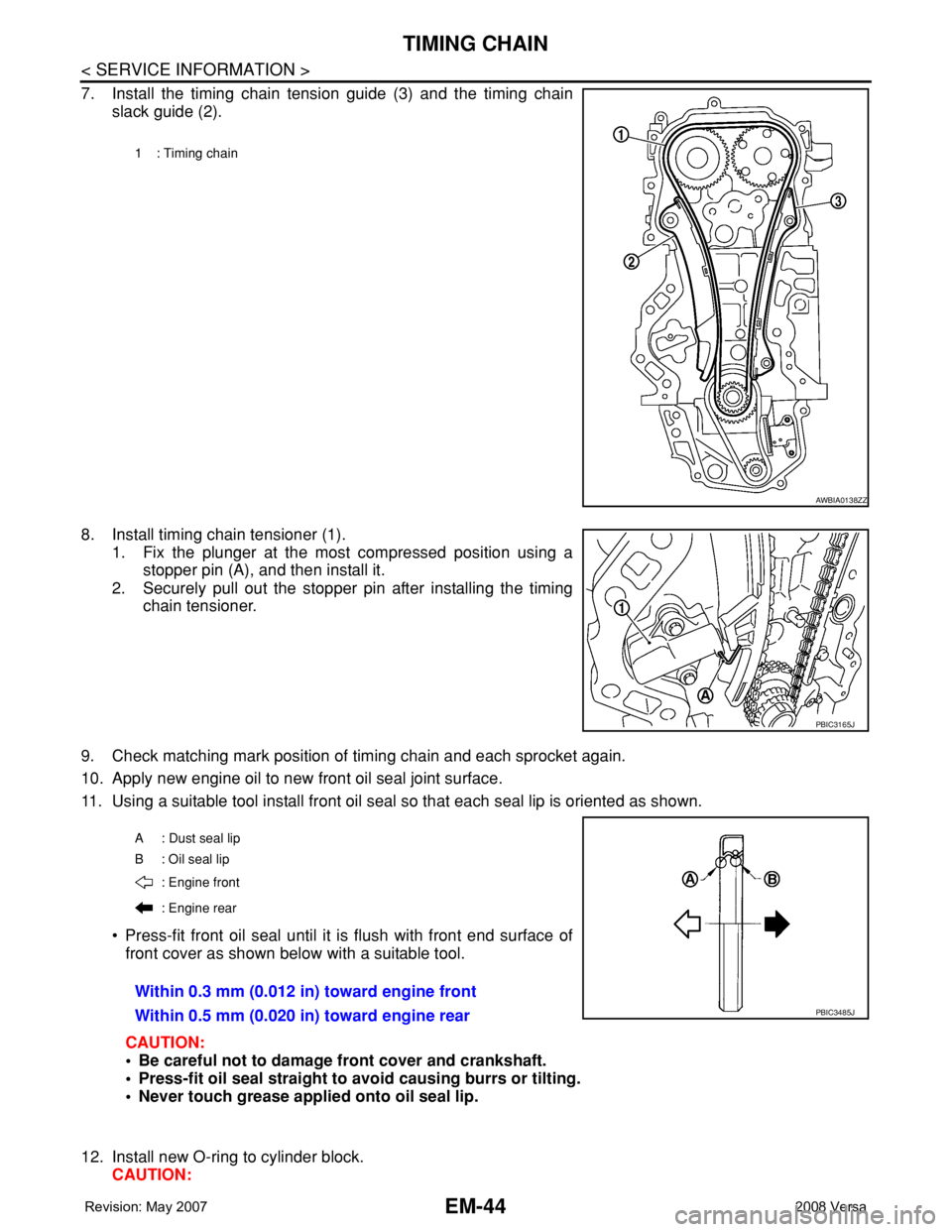 NISSAN LATIO 2008 Service Repair Manual EM-44
< SERVICE INFORMATION >
TIMING CHAIN
7. Install the timing chain tension guide (3) and the timing chain
slack guide (2).
8. Install timing chain tensioner (1).
1. Fix the plunger at the most com NISSAN LATIO 2008 Service Repair Manual EM-44
< SERVICE INFORMATION >
TIMING CHAIN
7. Install the timing chain tension guide (3) and the timing chain
slack guide (2).
8. Install timing chain tensioner (1).
1. Fix the plunger at the most com