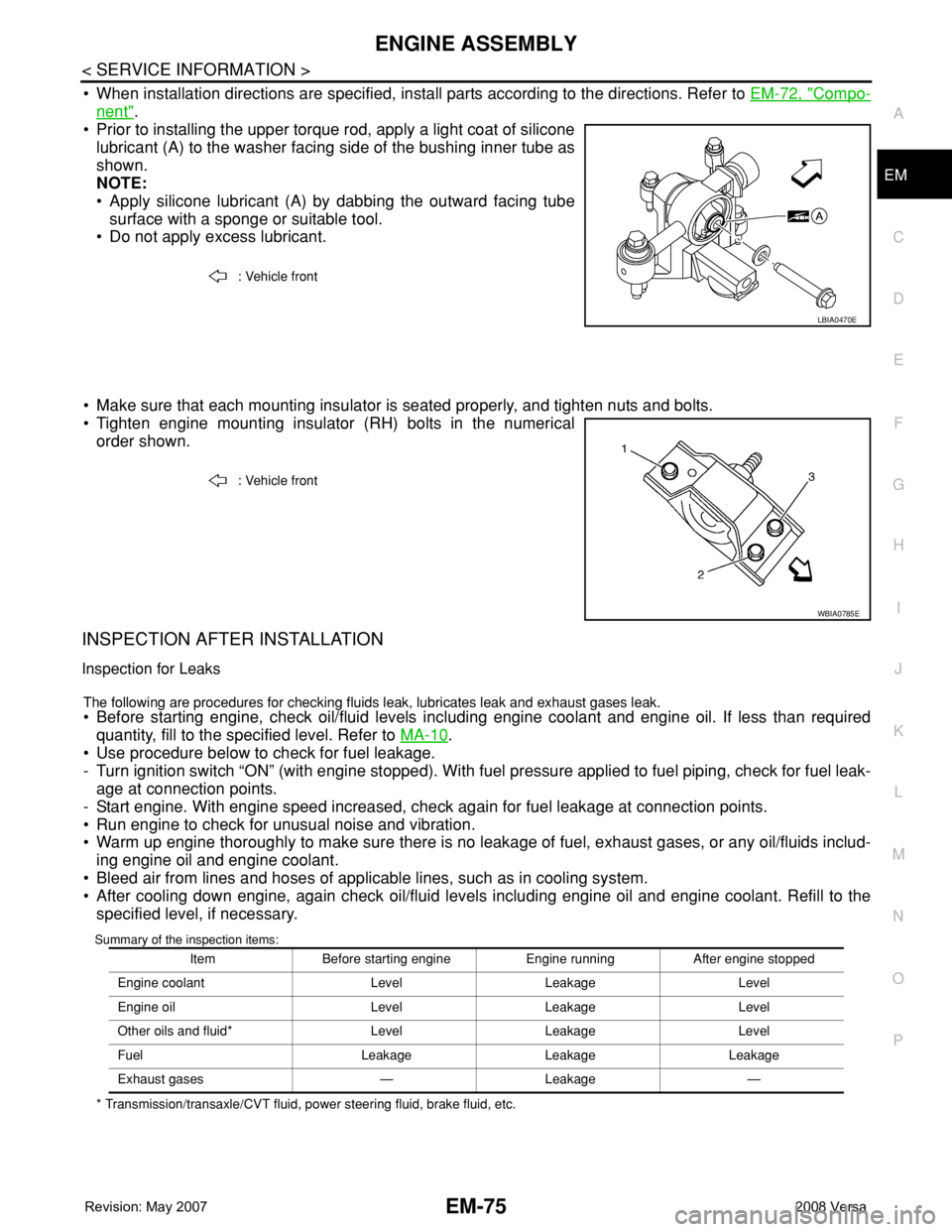 NISSAN LATIO 2008 Service Repair Manual ENGINE ASSEMBLY
EM-75
< SERVICE INFORMATION >
C
D
E
F
G
H
I
J
K
L
MA
EM
N
P O
• When installation directions are specified, install parts according to the directions. Refer to EM-72, "Compo-
nen NISSAN LATIO 2008 Service Repair Manual ENGINE ASSEMBLY
EM-75
< SERVICE INFORMATION >
C
D
E
F
G
H
I
J
K
L
MA
EM
N
P O
• When installation directions are specified, install parts according to the directions. Refer to EM-72, "Compo-
nen