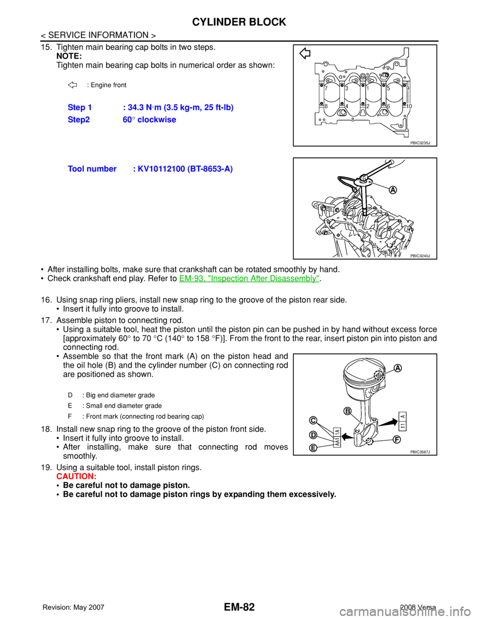 NISSAN LATIO 2008 Service Repair Manual EM-82
< SERVICE INFORMATION >
CYLINDER BLOCK
15. Tighten main bearing cap bolts in two steps.
NOTE:
Tighten main bearing cap bolts in numerical order as shown:
• After installing bolts, make sure th NISSAN LATIO 2008 Service Repair Manual EM-82
< SERVICE INFORMATION >
CYLINDER BLOCK
15. Tighten main bearing cap bolts in two steps.
NOTE:
Tighten main bearing cap bolts in numerical order as shown:
• After installing bolts, make sure th
