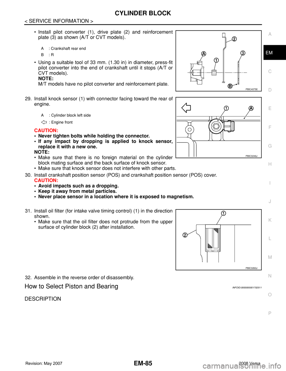 NISSAN LATIO 2008 Service Repair Manual CYLINDER BLOCK
EM-85
< SERVICE INFORMATION >
C
D
E
F
G
H
I
J
K
L
MA
EM
N
P O
• Install pilot converter (1), drive plate (2) and reinforcement
plate (3) as shown (A/T or CVT models).
• Using a suit NISSAN LATIO 2008 Service Repair Manual CYLINDER BLOCK
EM-85
< SERVICE INFORMATION >
C
D
E
F
G
H
I
J
K
L
MA
EM
N
P O
• Install pilot converter (1), drive plate (2) and reinforcement
plate (3) as shown (A/T or CVT models).
• Using a suit